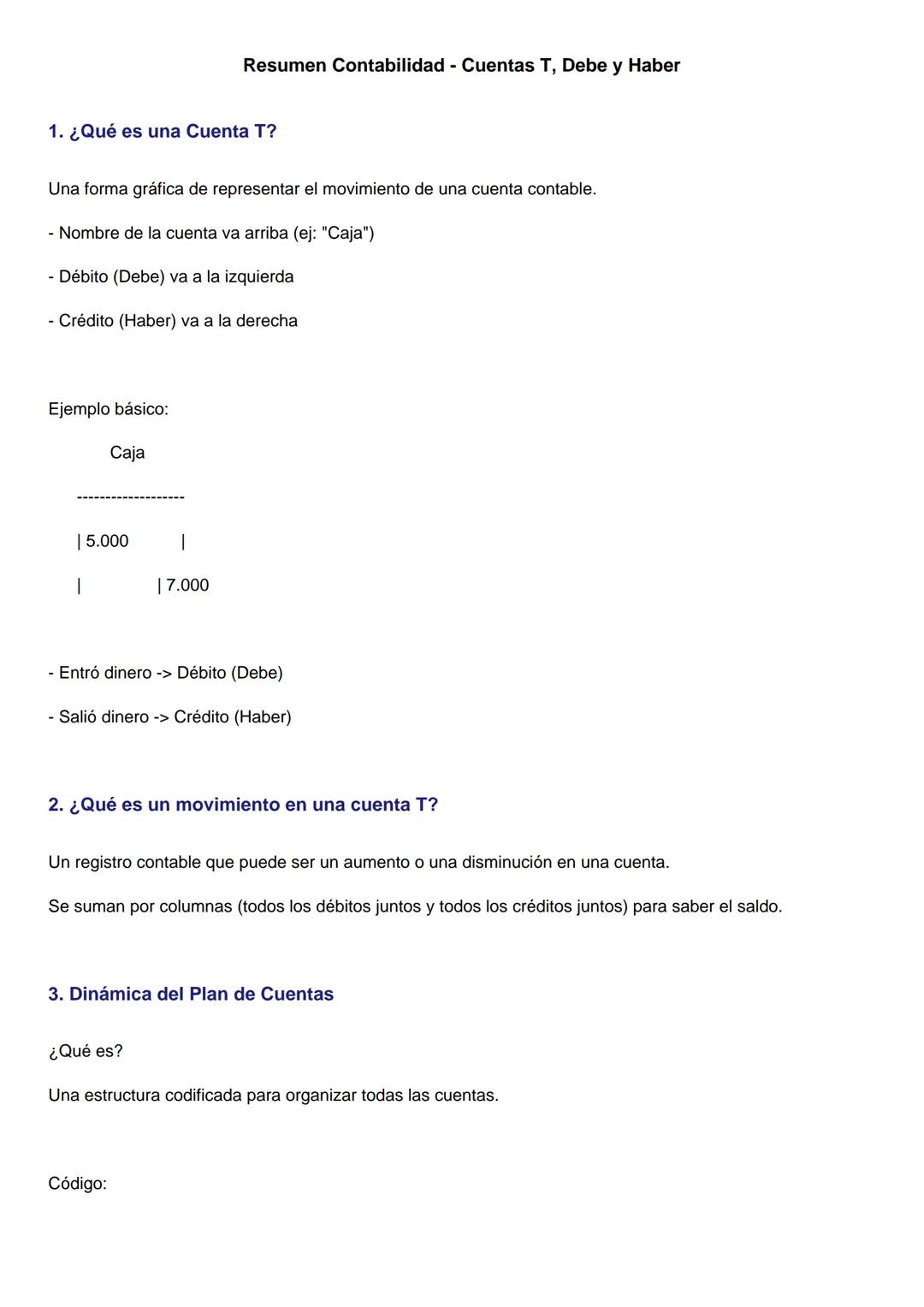 Resumen Contabilidad - Cuentas T, Debe y Haber
1. ¿Qué es una Cuenta T?
Una forma gráfica de representar el movimiento de una cuenta conta