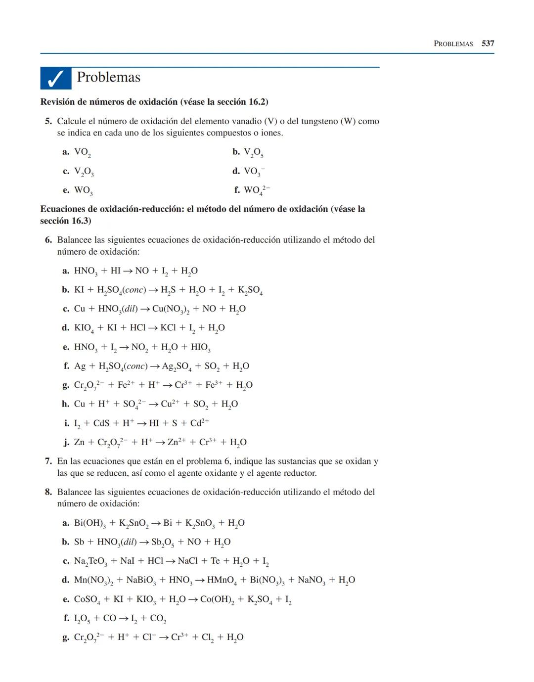 # Problemas
Revisión de números de oxidación (véase la sección 16.2)
5. Calcule el número de oxidación del elemento vanadio (V) o del tung