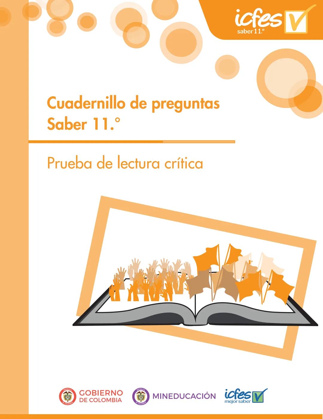 Cuadernillo de preguntas
Saber 11.°
Prueba de lectura crítica
icfes
saber 11.°
GOBIERNO
DE COLOMBIA
MINEDUCACIÓN icfes
mejor saber President