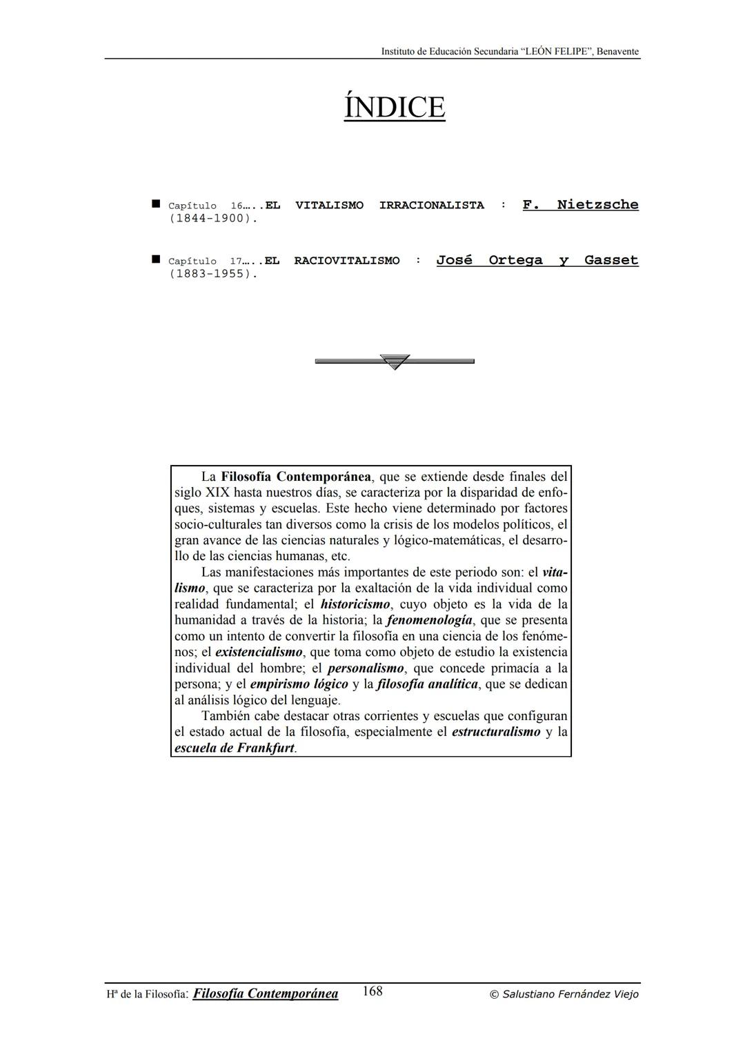 HISTORIA
DE LA
FILOSOFÍA
por Salustiano Fernández Viejo
► INSTITUTO DE EDUCACIÓN SECUNDARIA "LEÓN FELIPE"
DE BENAVENTE
◆ DEPARTAMENTO DE FIL