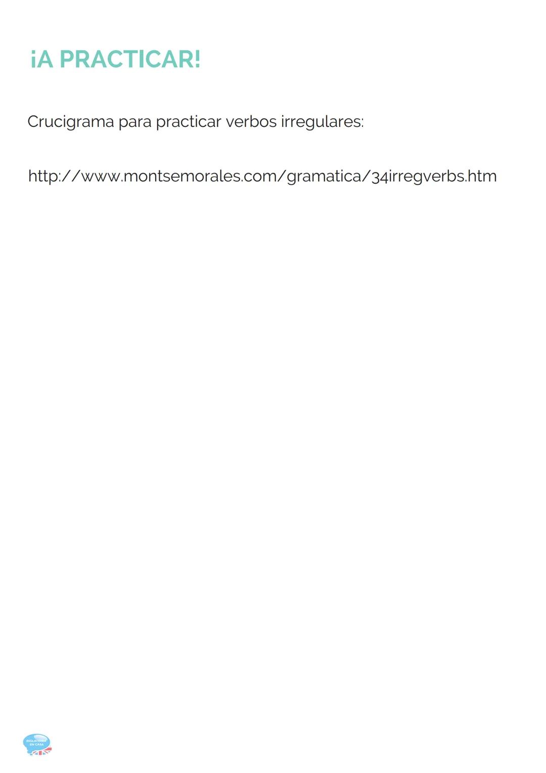 10.PAST SIMPLE
(PASADO SIMPLE)
GRAMÁTICA INGLESA PARTE 10
10.1. Forma
Existen dos tipos de verbos en inglés:
VERBOS IRREGULARES
Son aquellos