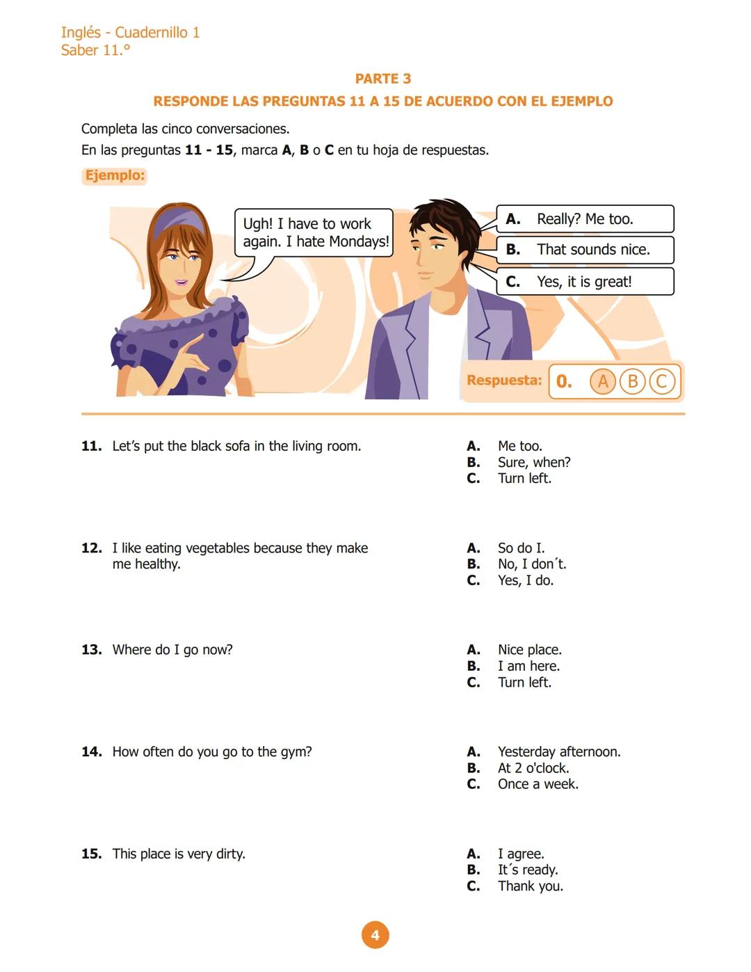 Inglés - Cuadernillo 1
Saber 11.º
PARTE 2
RESPONDE LAS PREGUNTAS 6 A 10 DE ACUERDO CON EL EJEMPLO
¿Dónde puedes ver estos avisos?
En las pre