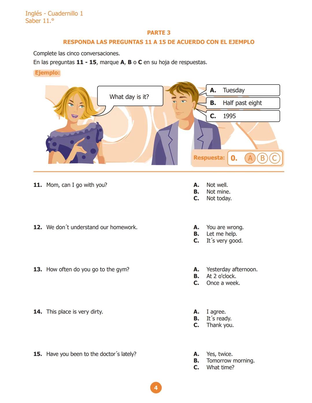 Inglés - Cuadernillo 1
Saber 11.º
PARTE 2
RESPONDE LAS PREGUNTAS 6 A 10 DE ACUERDO CON EL EJEMPLO
¿Dónde puedes ver estos avisos?
En las pre