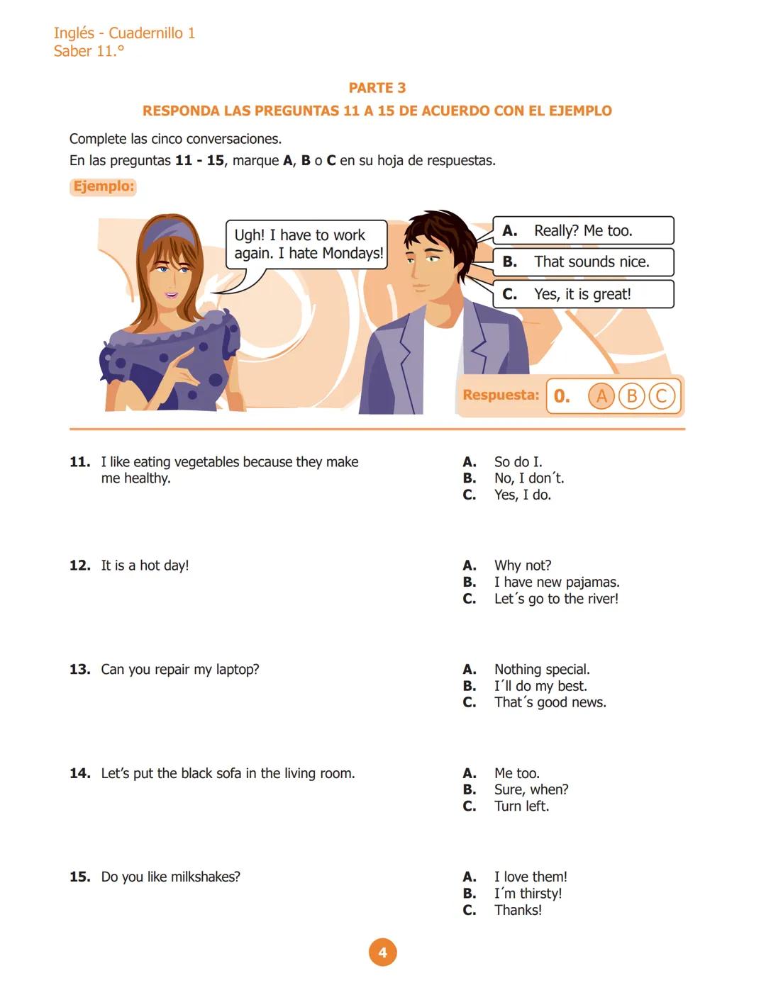 Inglés - Cuadernillo 1
Saber 11.º
PARTE 2
RESPONDE LAS PREGUNTAS 6 A 10 DE ACUERDO CON EL EJEMPLO
¿Dónde puedes ver estos avisos?
En las pre
