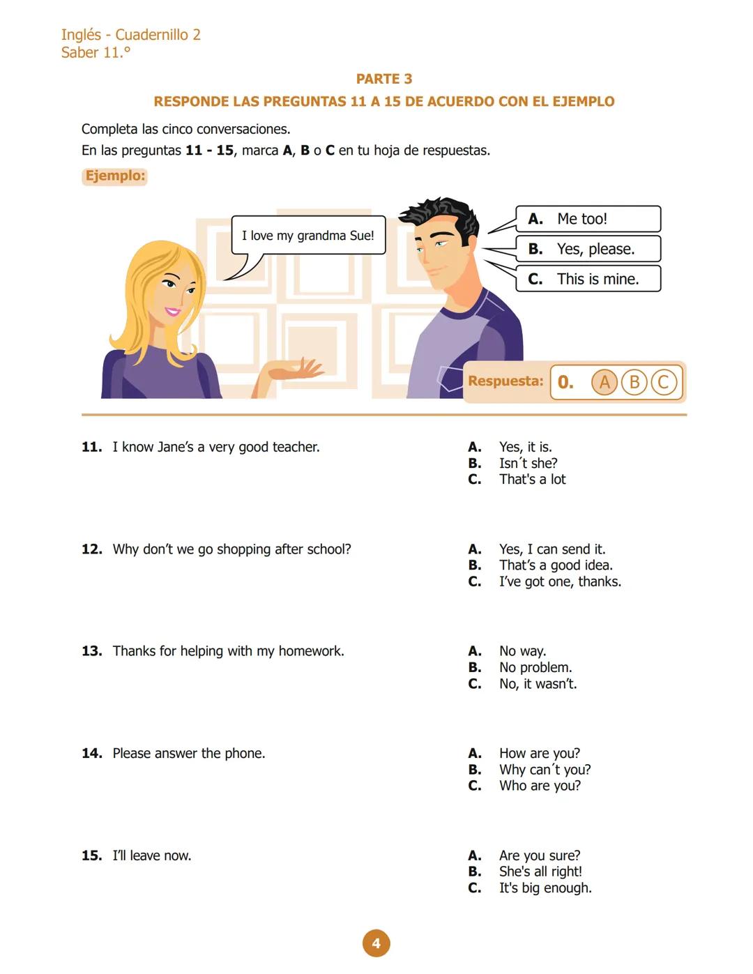 Inglés - Cuadernillo 1
Saber 11.º
PARTE 2
RESPONDE LAS PREGUNTAS 6 A 10 DE ACUERDO CON EL EJEMPLO
¿Dónde puedes ver estos avisos?
En las pre
