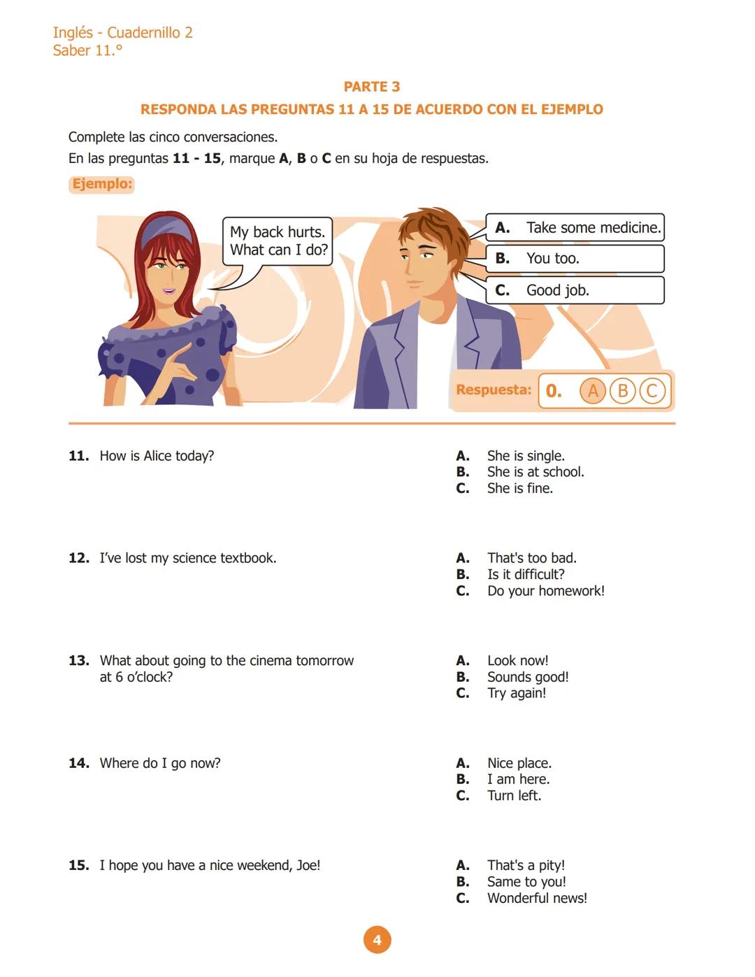 Inglés - Cuadernillo 1
Saber 11.º
PARTE 2
RESPONDE LAS PREGUNTAS 6 A 10 DE ACUERDO CON EL EJEMPLO
¿Dónde puedes ver estos avisos?
En las pre