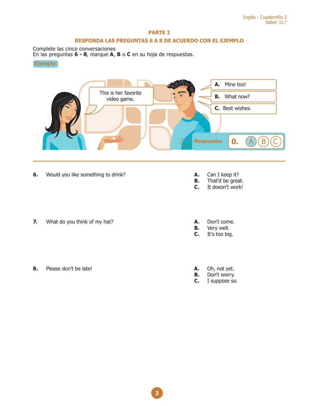Inglés - Cuadernillo 1
Saber 11.º
PARTE 2
RESPONDE LAS PREGUNTAS 6 A 10 DE ACUERDO CON EL EJEMPLO
¿Dónde puedes ver estos avisos?
En las pre