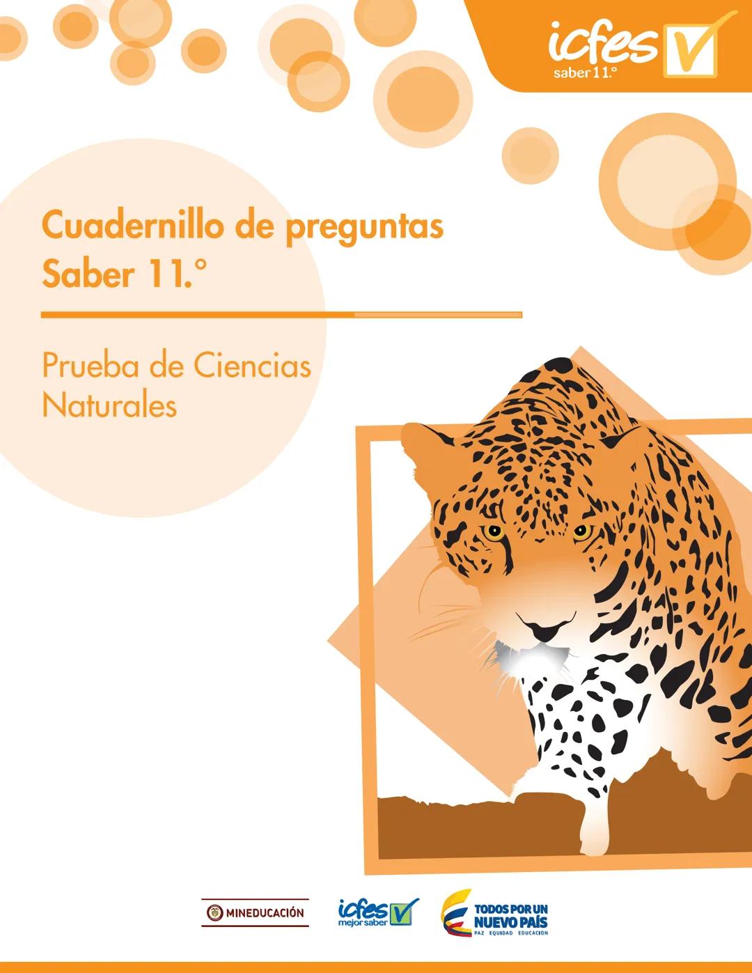 Cuadernillo de preguntas
Saber 11.°
Prueba de Ciencias
Naturales
MINEDUCACIÓN
icfes
mejor saber
TODOS POR UN
NUEVO PAÍS
PAZ EQUIDAD EDUCACIO