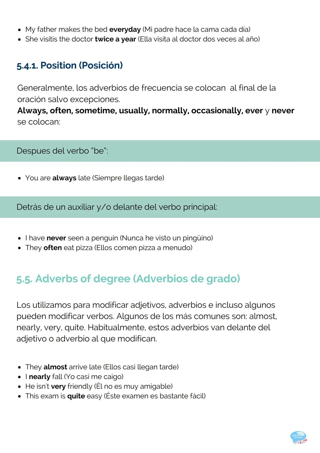 5.ADVERBS
(ADVERBIOS)
GRAMÁTICA INGLESA PARTE 5
El adverbio es una parte de la oración utilizada para modificar al verbo
principal, a un adj