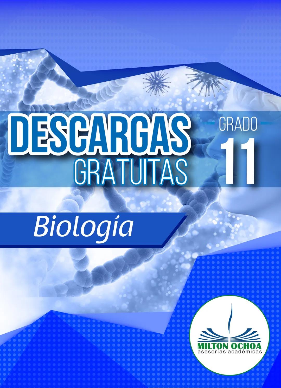# DESCARGAS
GRADO
## GRATUITAS
11
## Biología
MILTON OCHOA
asesorias académicas CON LA SIGUIENTE INFORMACIÓN
RESPONDE LAS PREGUNTAS 1