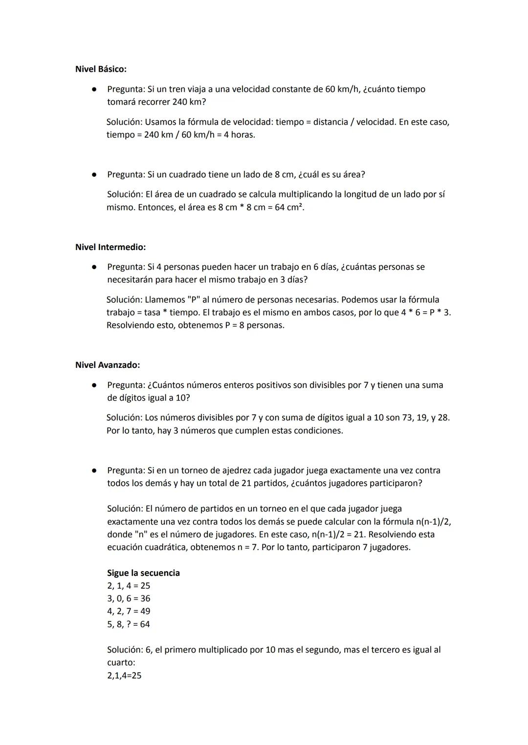 Nivel Básico:
Pregunta: Si un tren viaja a una velocidad constante de 60 km/h, ¿cuánto tiempo
tomará recorrer 240 km?
Solución: Usamos la fó