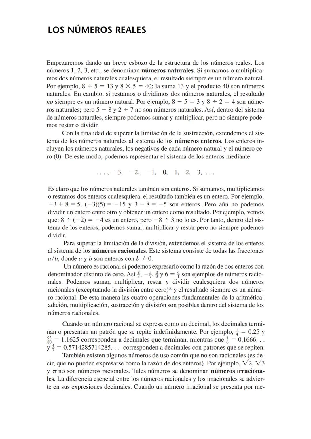 LOS NÚMEROS REALES
Empezaremos dando un breve esbozo de la estructura de los números reales. Los
números 1, 2, 3, etc., se denominan números
