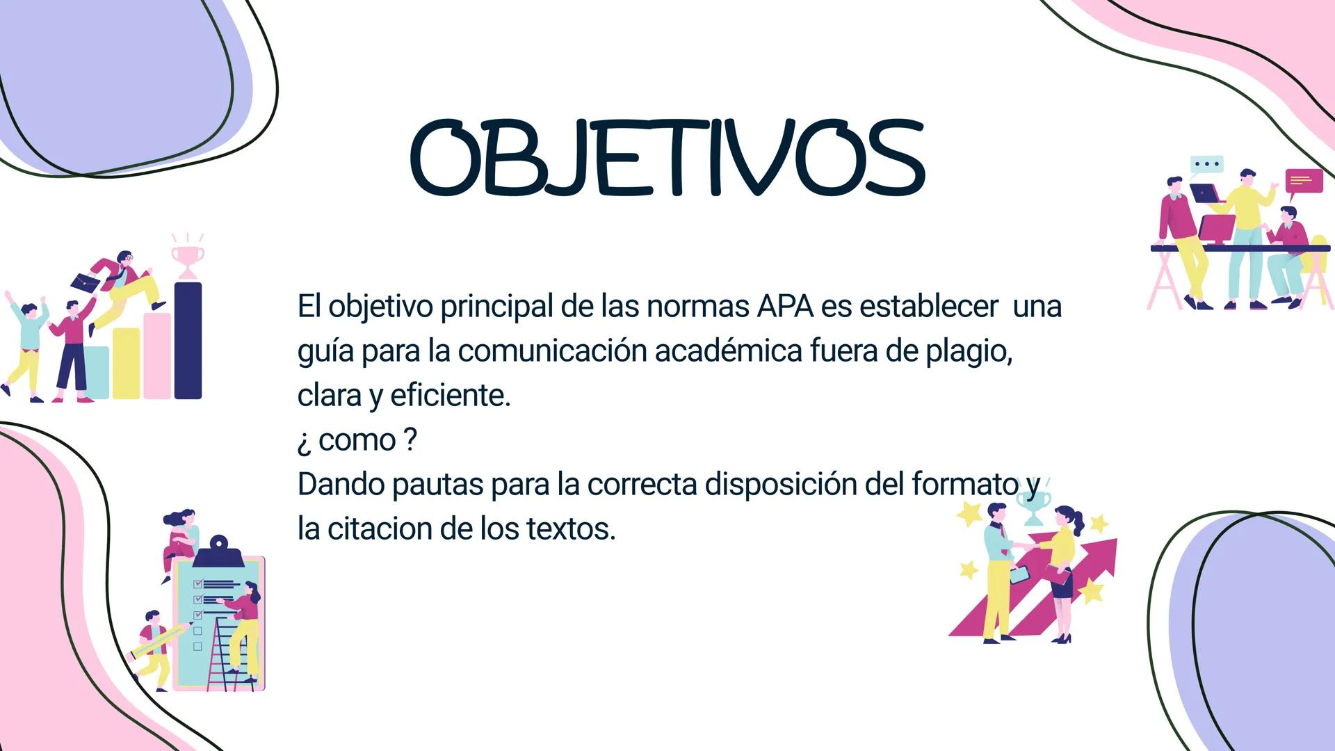 # SOÑEMOS JUNTOS
# NORMAS APA 7 EDICIÓN ## OBJETIVOS
El objetivo principal de las normas APA es establecer una
guía para la comunicación a