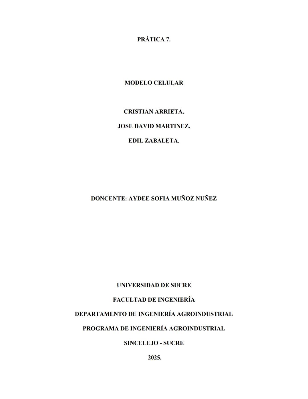 PRÁTICA 7.
MODELO CELULAR
CRISTIAN ARRIETA.
JOSE DAVID MARTINEZ.
EDIL ZABALETA.
DONCENTE: AYDEE SOFIA MUÑOZ NUÑEZ
UNIVERSIDAD DE SUCRE
FACUL