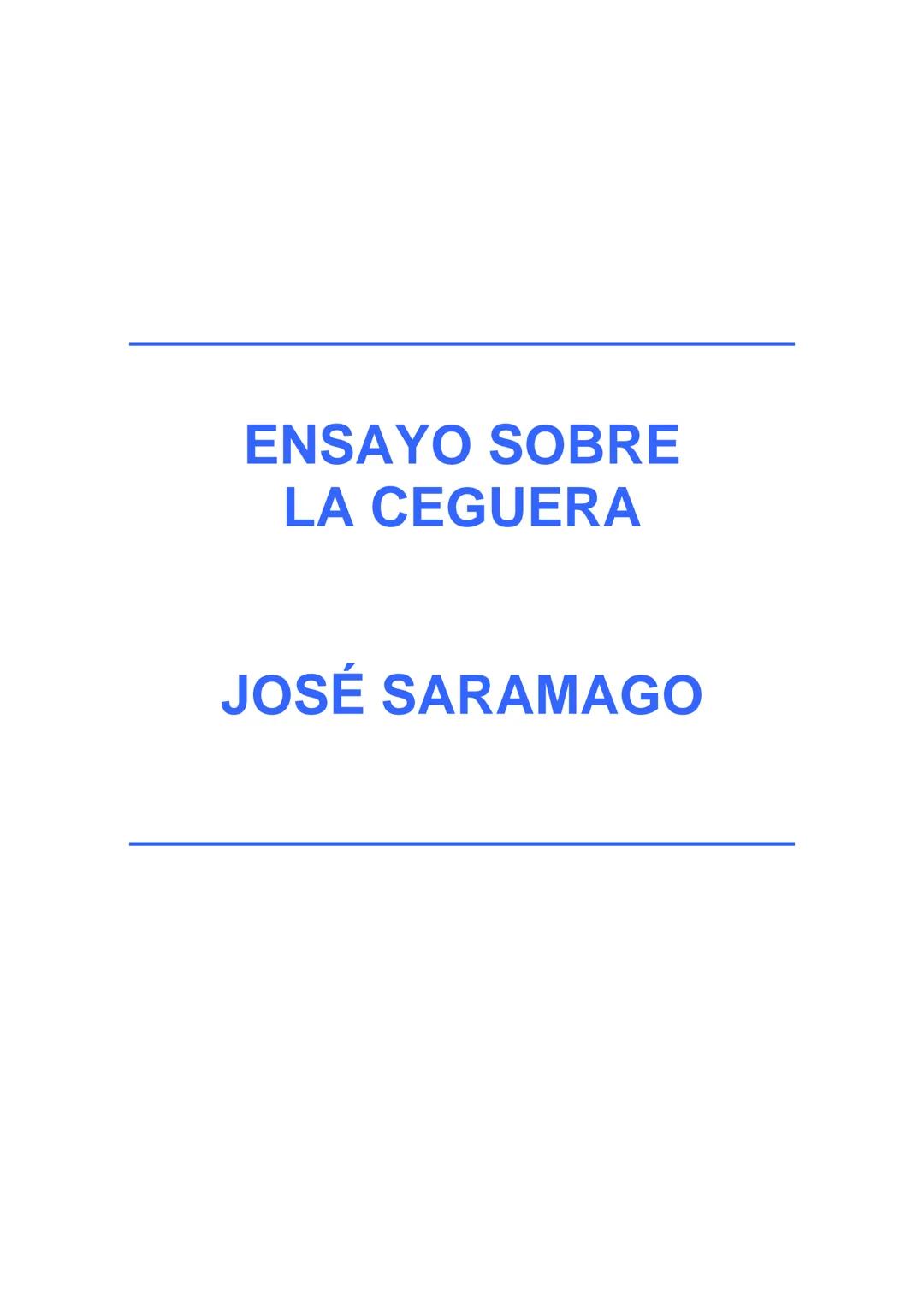 ## ENSAYO SOBRE
## LA CEGUERA
## JOSÉ SARAMAGO 2
José Saramago (1922) - Es uno de los novelistas portugueses modernos más
conocidos y aprec