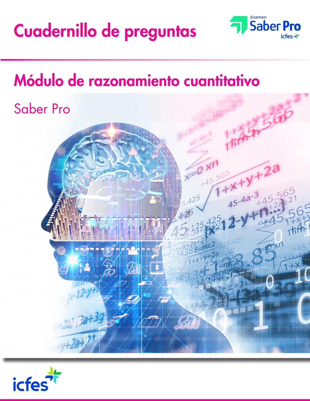 Cuadernillo de preguntas
Módulo de razonamiento cuantitativo
Saber Pro
x=0 xn
5.425
-4-285
Examen
Saber Pro
icfes
1+x+y+2at
1665-565
+45.565