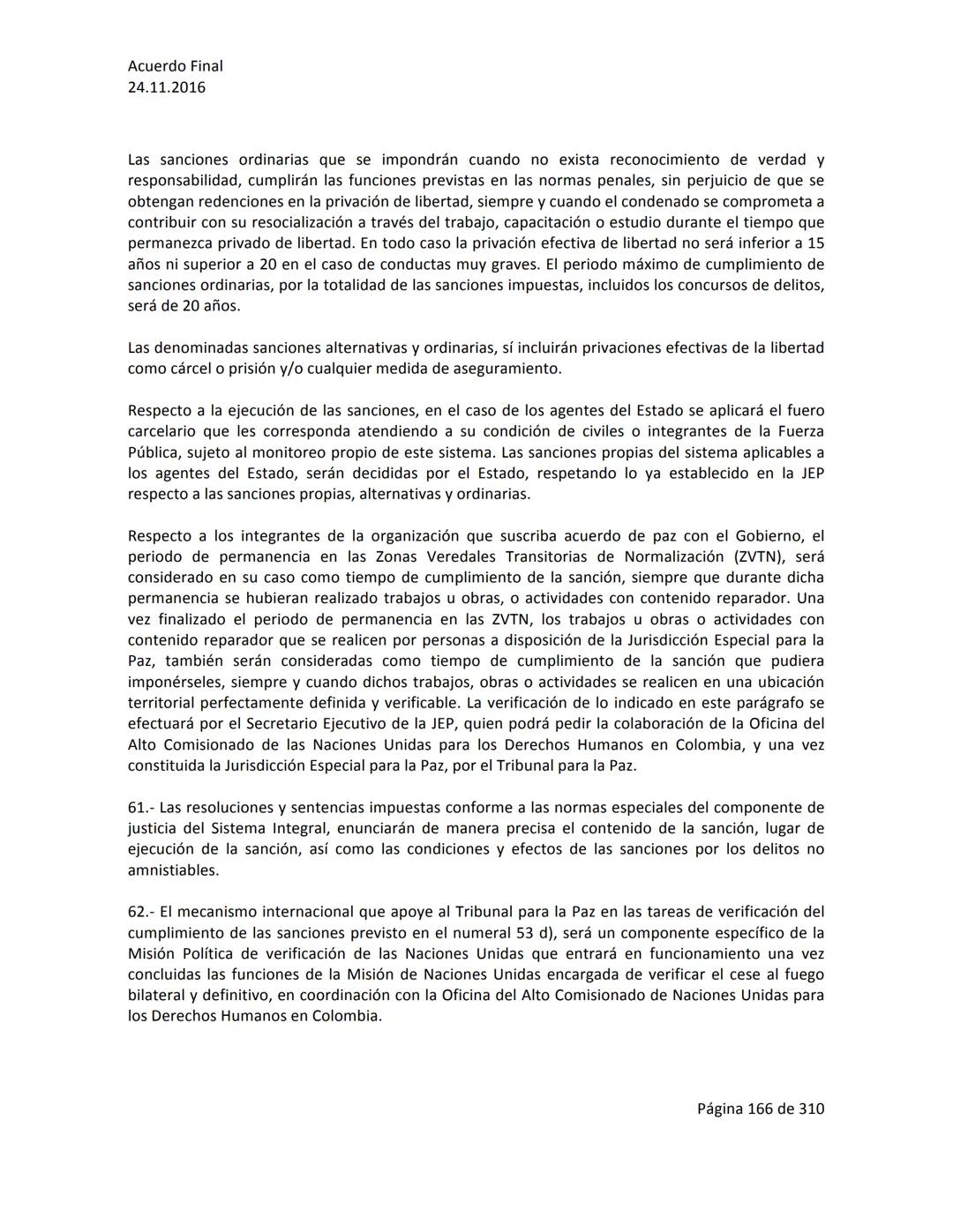 Acuerdo Final
24.11.2016
ACUERDO FINAL PARA LA TERMINACIÓN DEL CONFLICTO Y LA CONSTRUCCIÓN DE UNA PAZ
ESTABLE Y DURADERA
PREÁMBULO
Recordand