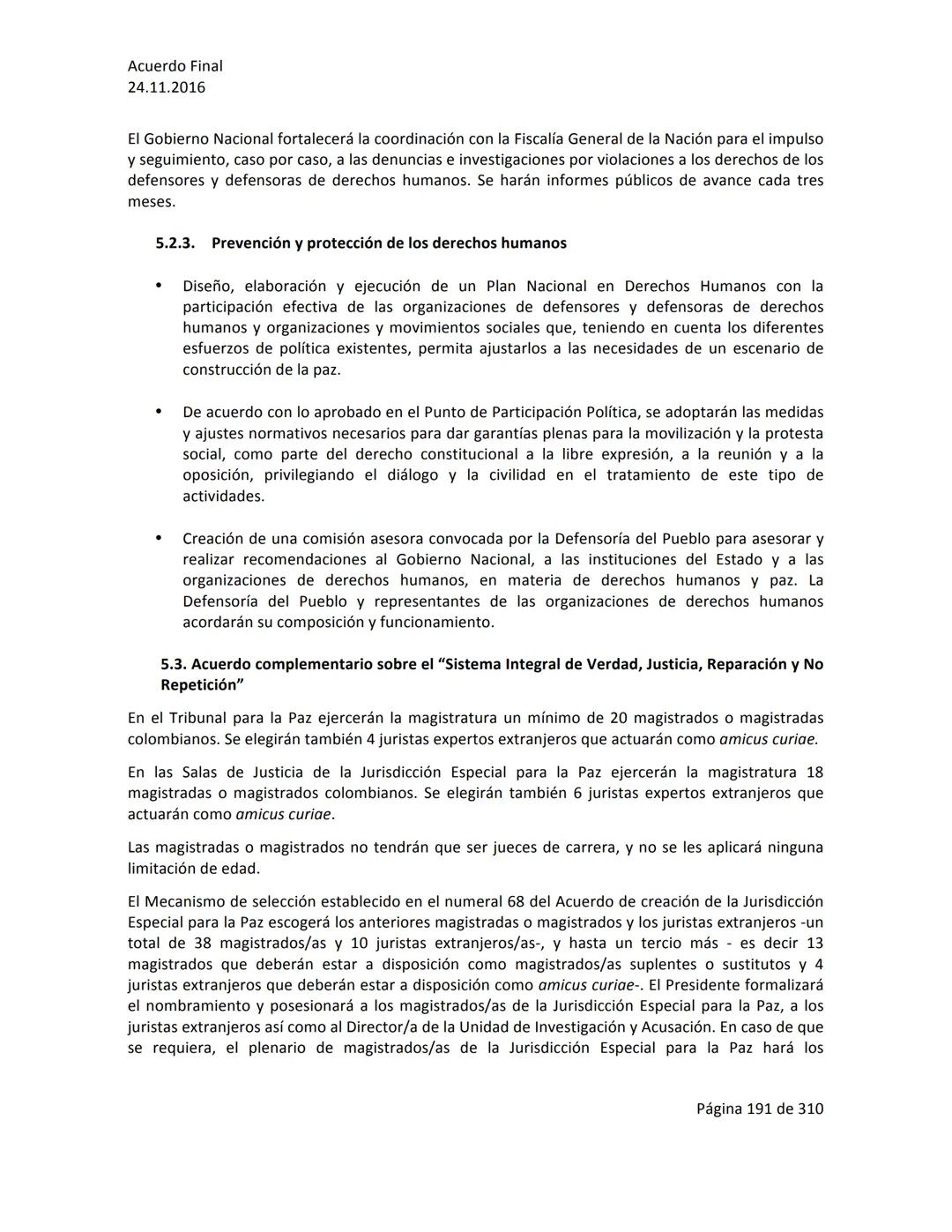 Acuerdo Final
24.11.2016
ACUERDO FINAL PARA LA TERMINACIÓN DEL CONFLICTO Y LA CONSTRUCCIÓN DE UNA PAZ
ESTABLE Y DURADERA
PREÁMBULO
Recordand