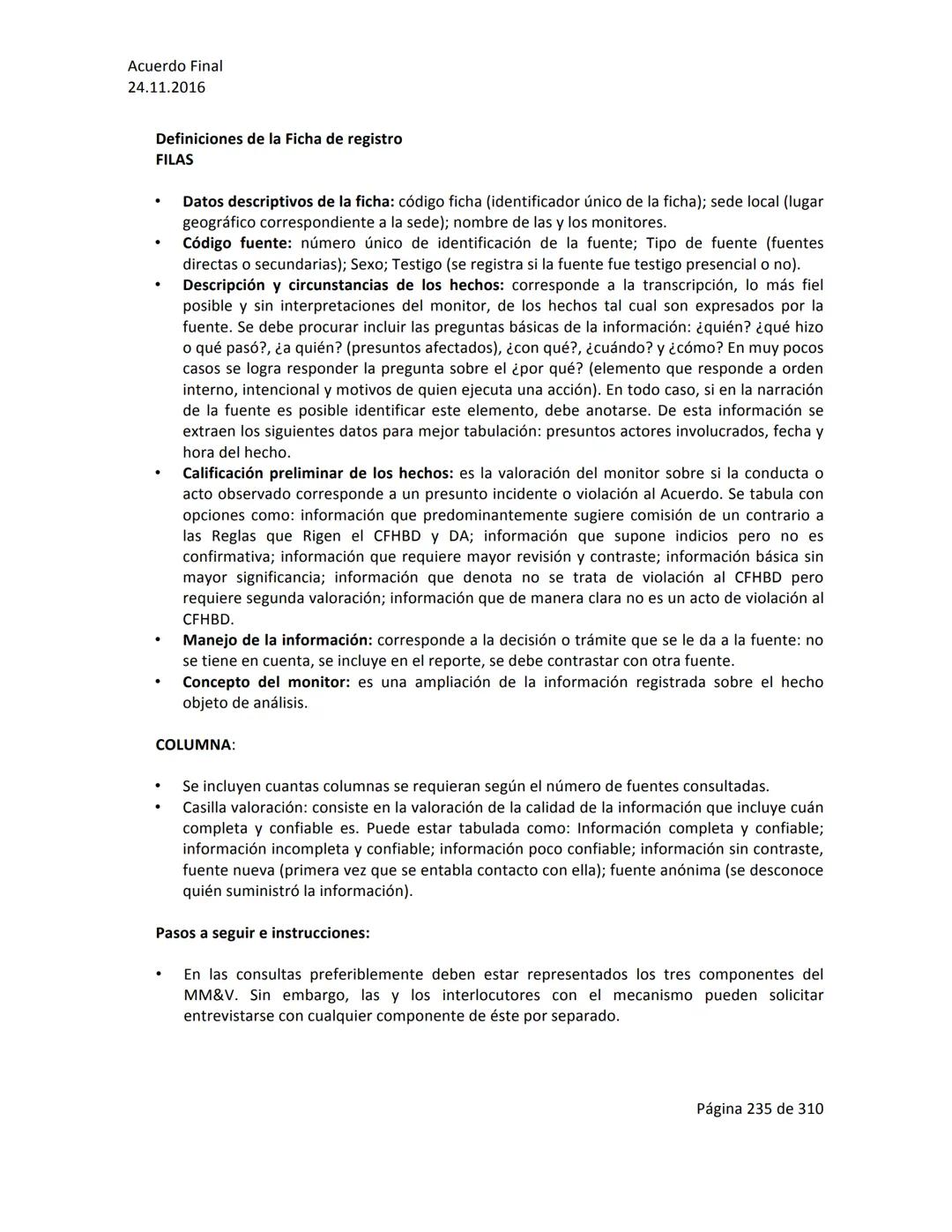 Acuerdo Final
24.11.2016
ACUERDO FINAL PARA LA TERMINACIÓN DEL CONFLICTO Y LA CONSTRUCCIÓN DE UNA PAZ
ESTABLE Y DURADERA
PREÁMBULO
Recordand