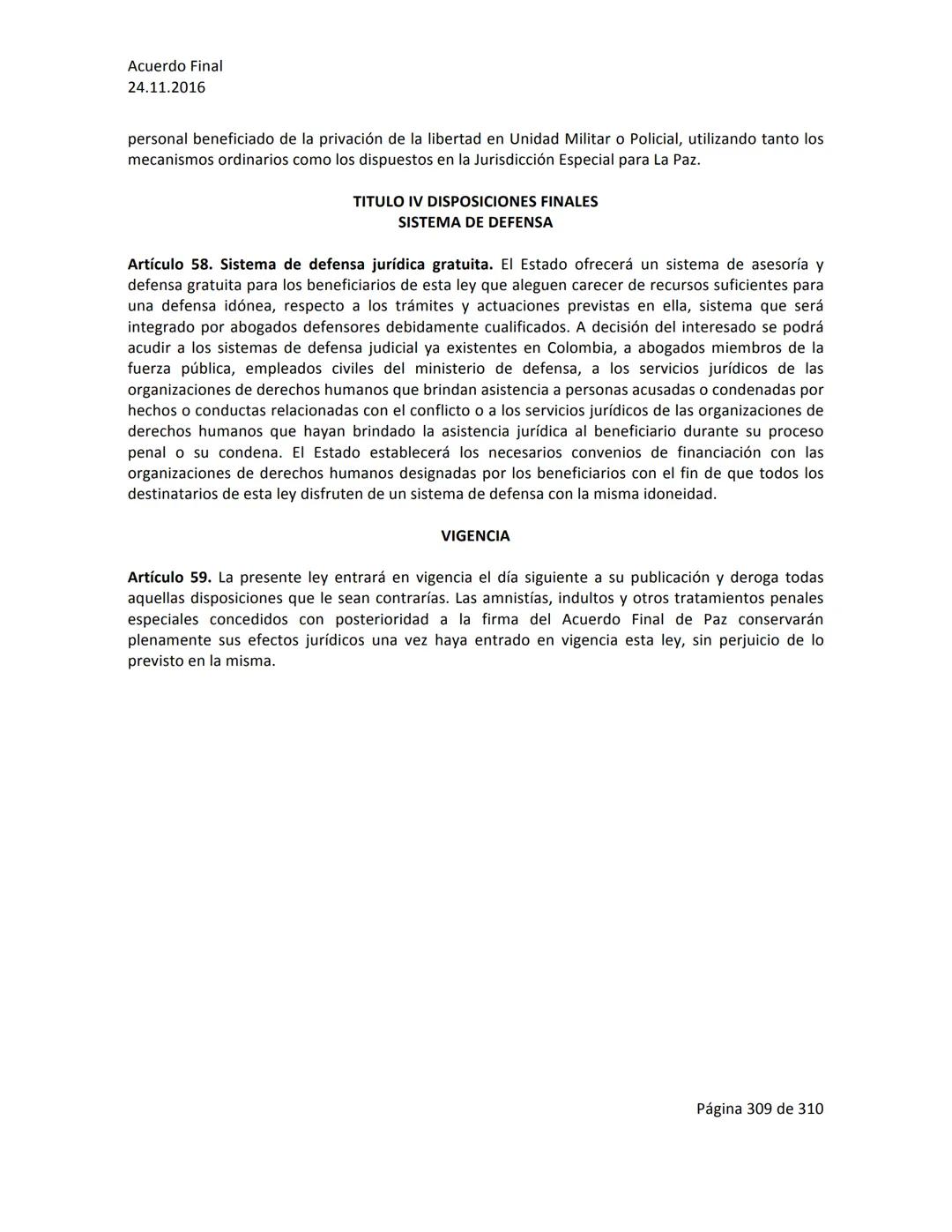 Acuerdo Final
24.11.2016
ACUERDO FINAL PARA LA TERMINACIÓN DEL CONFLICTO Y LA CONSTRUCCIÓN DE UNA PAZ
ESTABLE Y DURADERA
PREÁMBULO
Recordand