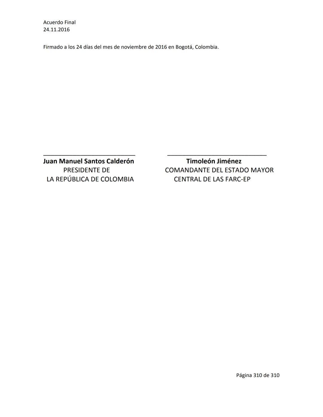 Acuerdo Final
24.11.2016
ACUERDO FINAL PARA LA TERMINACIÓN DEL CONFLICTO Y LA CONSTRUCCIÓN DE UNA PAZ
ESTABLE Y DURADERA
PREÁMBULO
Recordand