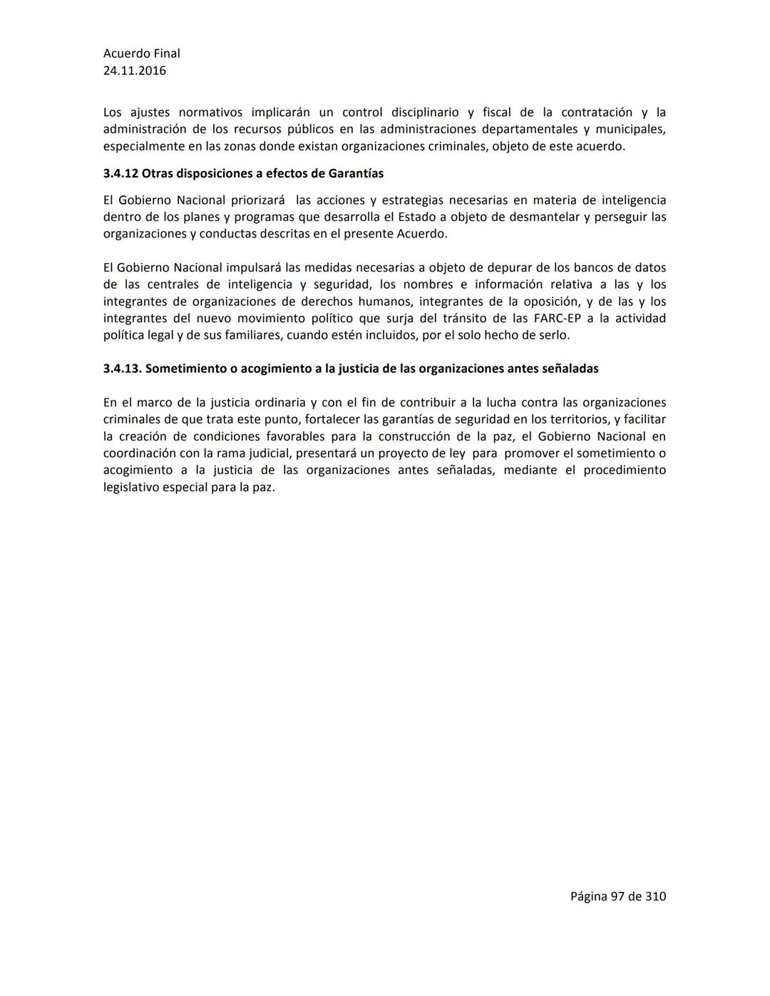 Acuerdo Final
24.11.2016
ACUERDO FINAL PARA LA TERMINACIÓN DEL CONFLICTO Y LA CONSTRUCCIÓN DE UNA PAZ
ESTABLE Y DURADERA
PREÁMBULO
Recordand