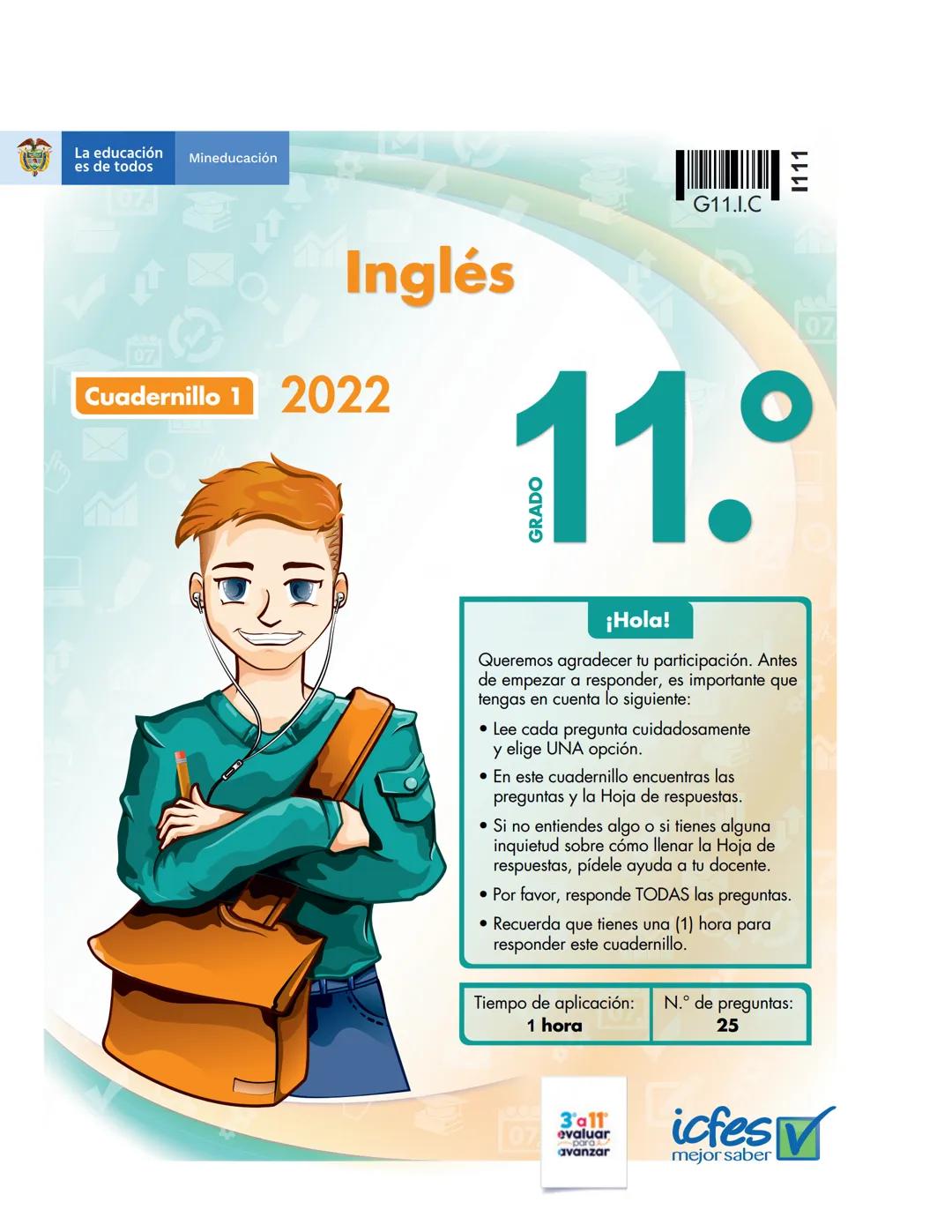La educación
es de todos
Mineducación
07.
G11.I.C
Inglés
Cuadernillo 1 2022
1111
11.°
GRADO
07
¡Hola!
Queremos agradecer tu participación. A