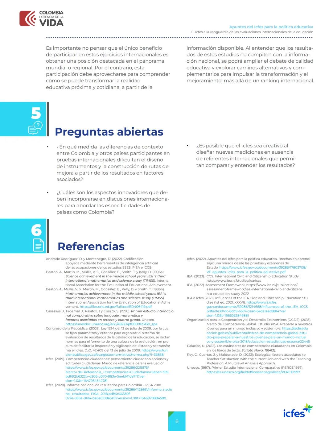 COLOMBIA
POTENCIA DE LA
VIDA
>> Apuntes
del Icfes
Apuntes del Icfes para la
política educativa
El Icfes a la vanguardia de las evaluaciones