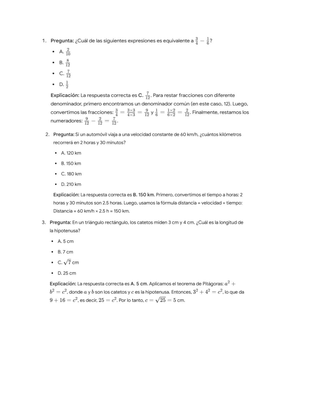 1. Pregunta: ¿Cuál de las siguientes expresiones es equivalente a $\frac{3}{4} - \frac{1}{6}$?
* A. $\frac{2}{10}$
* B. $\frac{8}{12}$
* C.