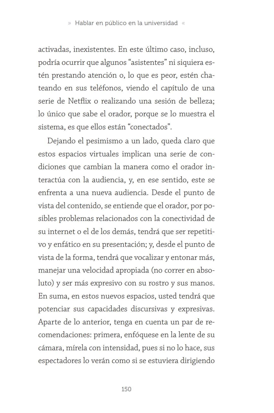 HABLAR EN
PÚBLICO EN LA
UNIVERSIDAD HABLAR EN
PÚBLICO EN LA
UNIVERSIDAD
Un manual para desenvolverse
ante una audiencia
John Moya Barreto
H