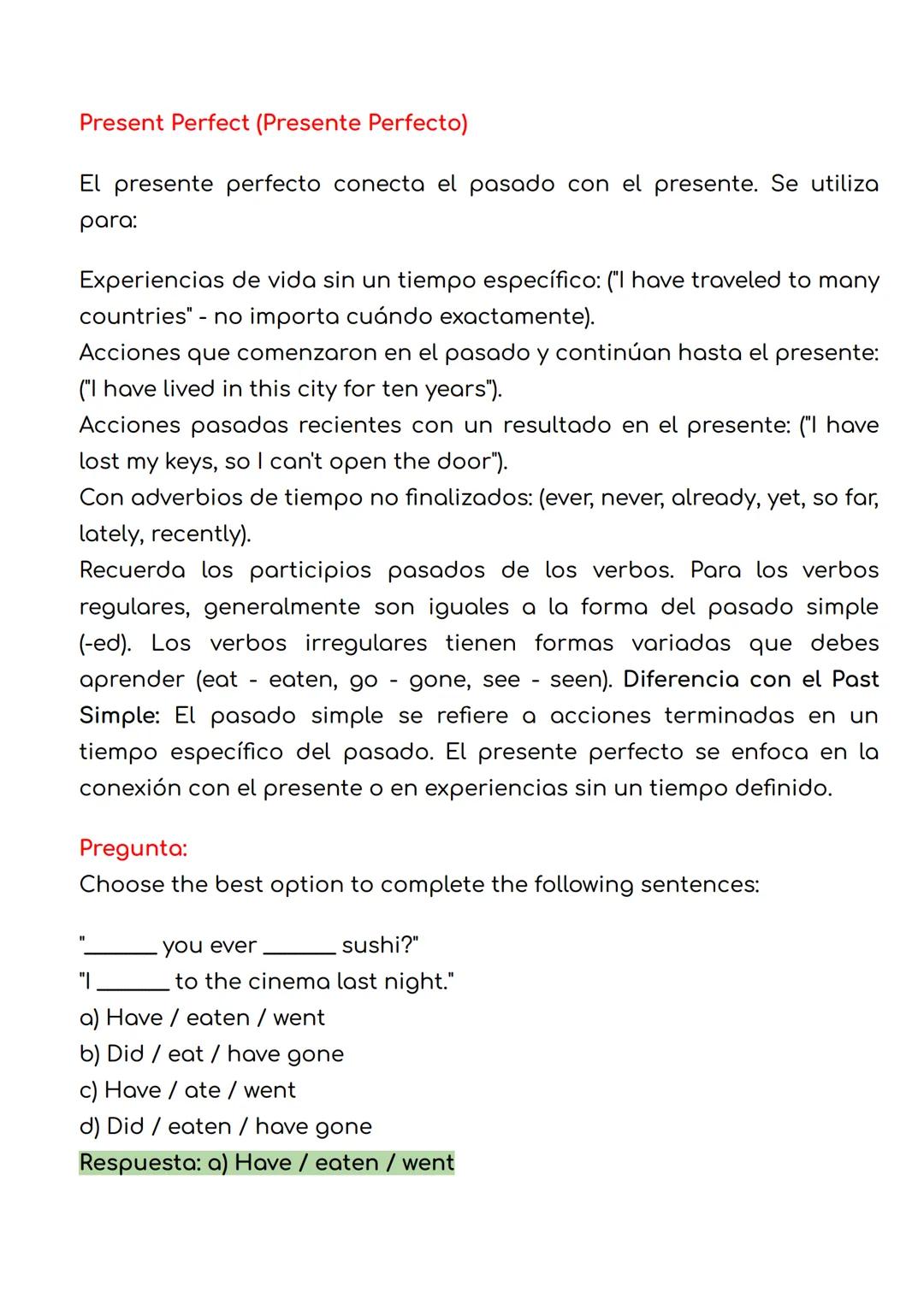 Present Perfect (Presente Perfecto)
El presente perfecto conecta el pasado con el presente. Se utiliza
para:
Experiencias de vida sin un tie