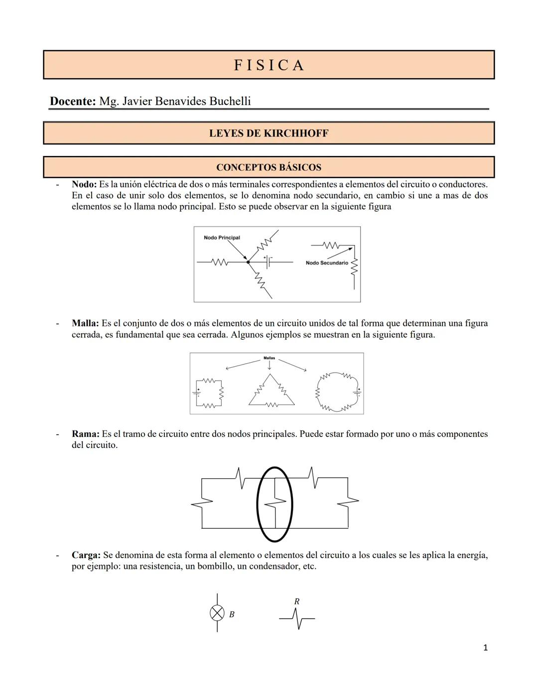 FISICA
Docente: Mg. Javier Benavides Buchelli
LEYES DE KIRCHHOFF
CONCEPTOS BÁSICOS
Nodo: Es la unión eléctrica de dos o más terminales corre