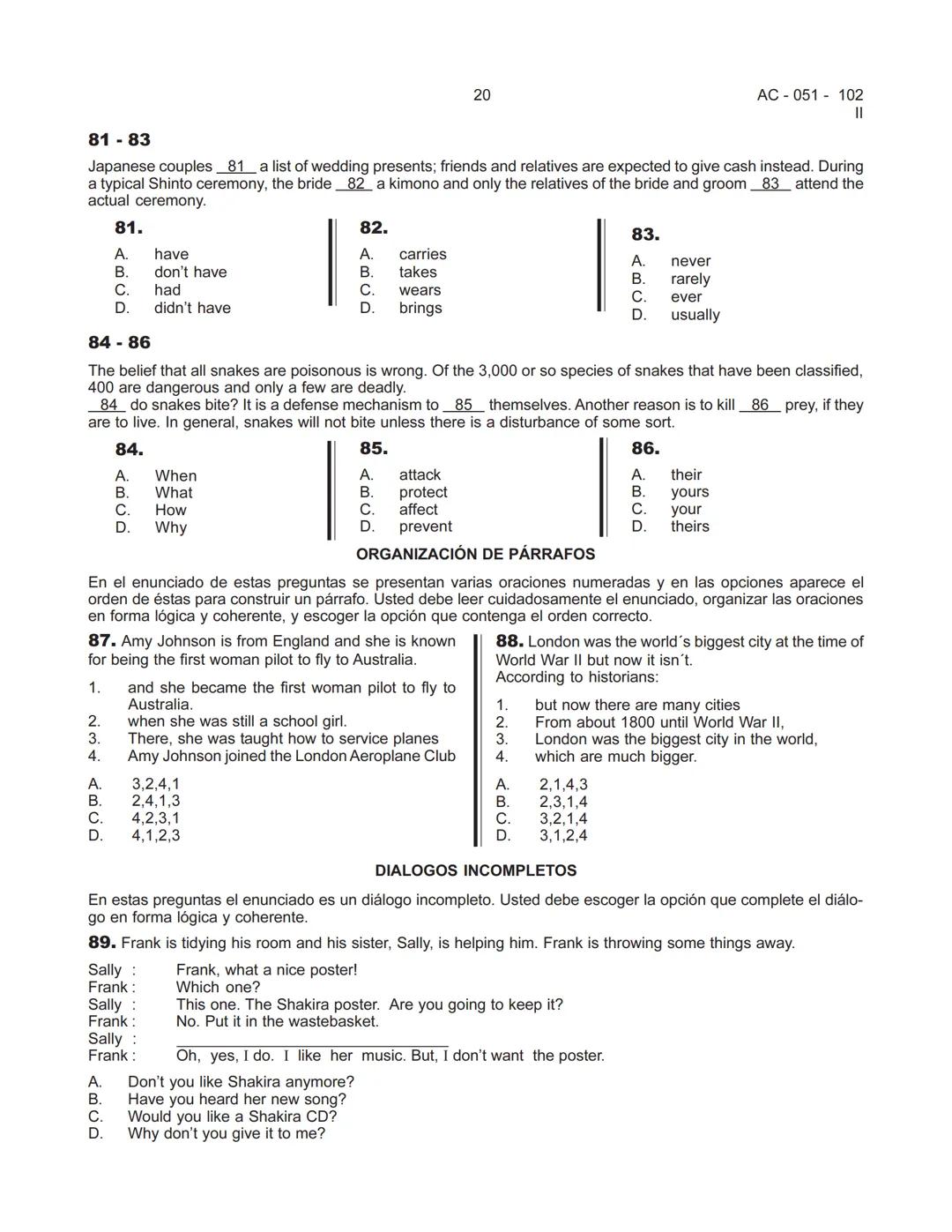 18
AC-051 - 102
II
Prueba de Inglés
CONSTRUCCIÓN DE ORACIONES
En el enunciado de estas preguntas se plantea una situación. A partir de ésta,