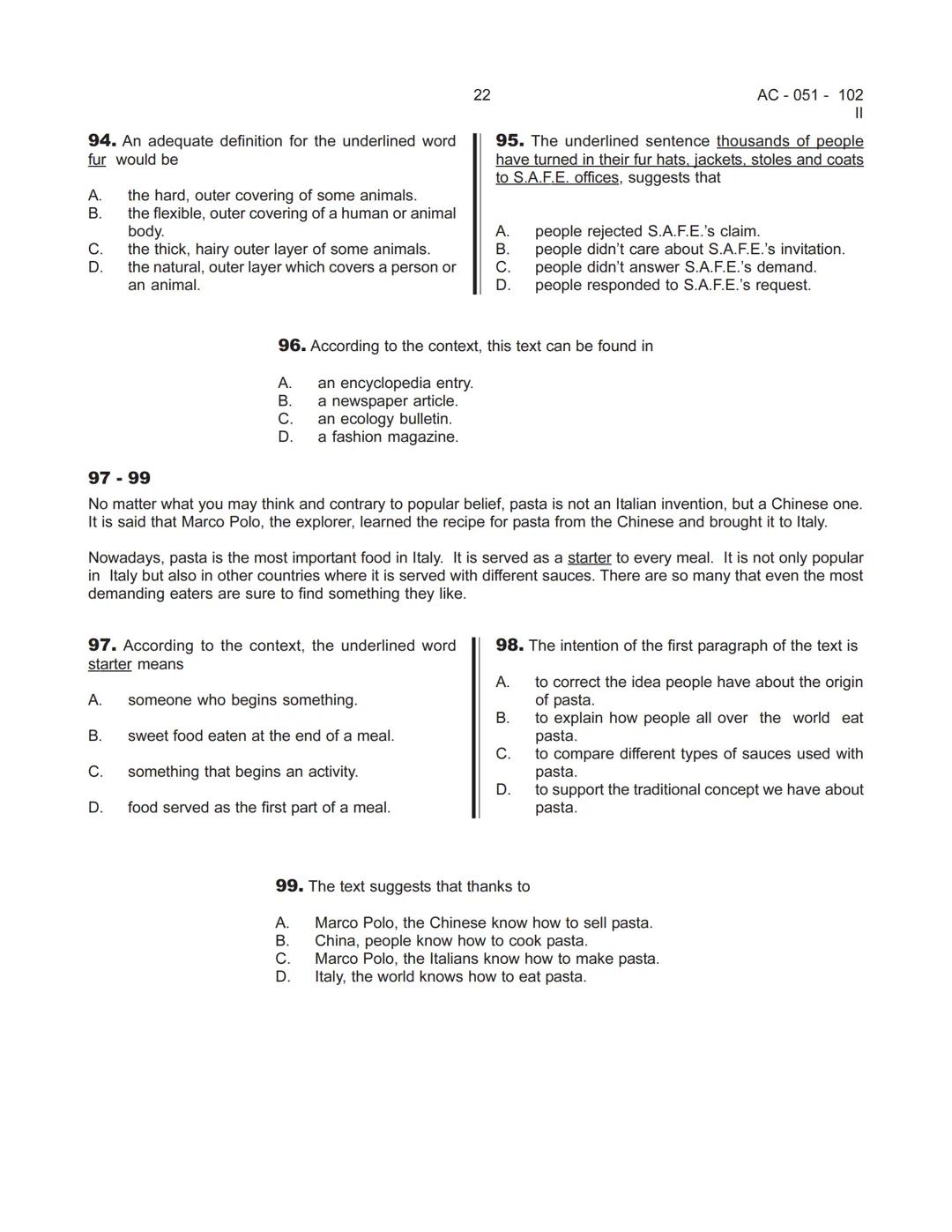 18
AC-051 - 102
II
Prueba de Inglés
CONSTRUCCIÓN DE ORACIONES
En el enunciado de estas preguntas se plantea una situación. A partir de ésta,