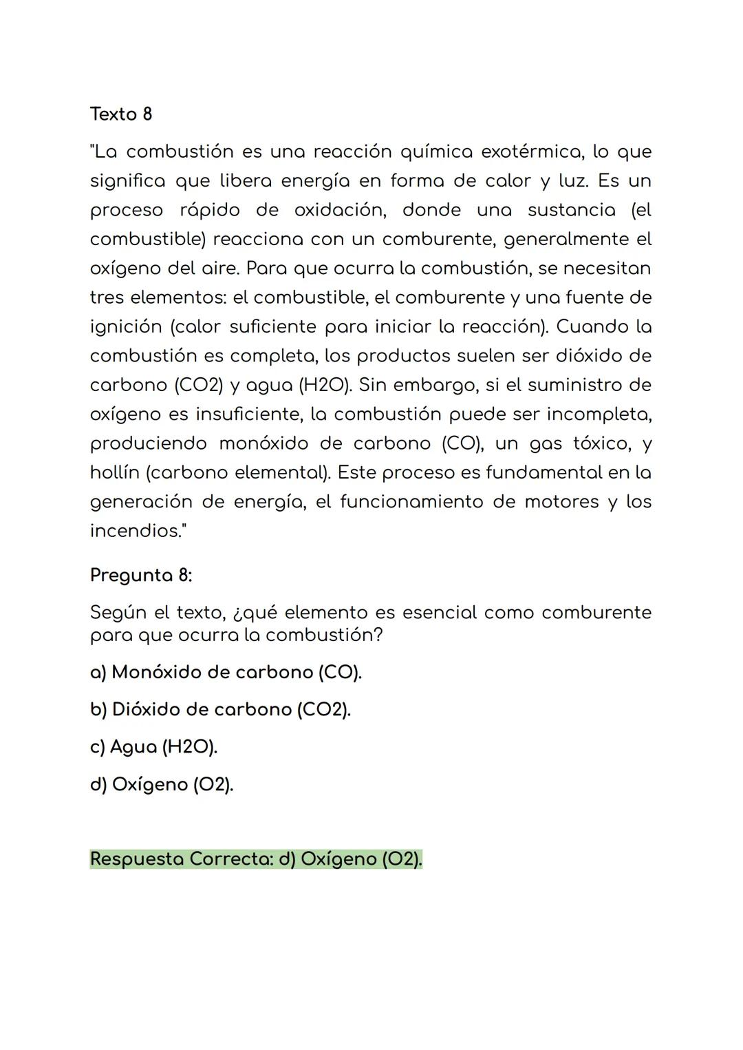 Texto 8
"La combustión es una reacción química exotérmica, lo que
significa que libera energía en forma de calor y luz. Es un
proceso rápido