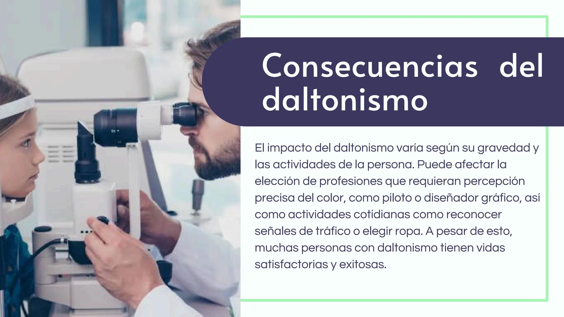 # EI
# DALTONISMO ¿Que es?
El daltonismo es una condición en la
cual una persona tiene dificultad para
percibir ciertos colores. Por lo gen
