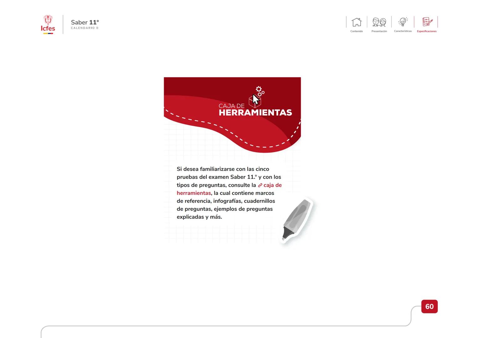 Educación
Guía de orientación
del Examen Saber 11.°
2025-1
Calendario B
CAJA DE
HERRAMIENTAS
SABER 11.º
Icfes Icfes
Saber 11°
CALENDARIO B
G