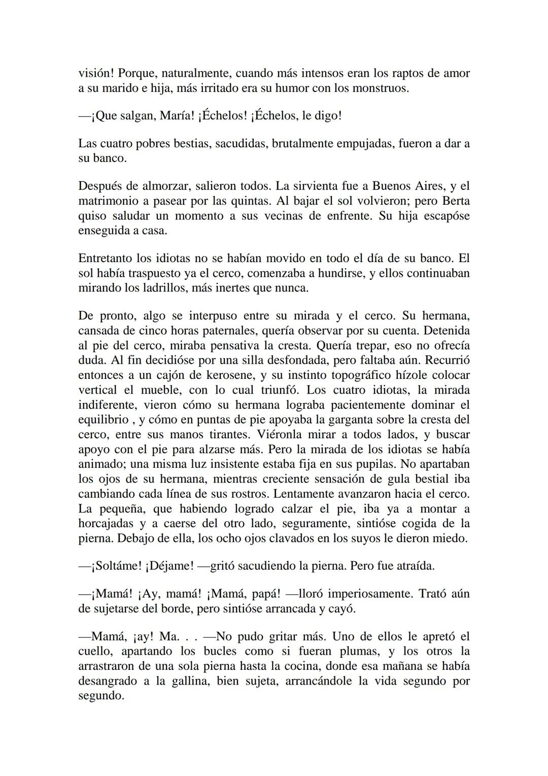 La gallina degollada
Horacio Quiroga
Todo el día, sentados en el patio en un banco, estaban los cuatro hijos
idiotas del matrimonio Mazzini-