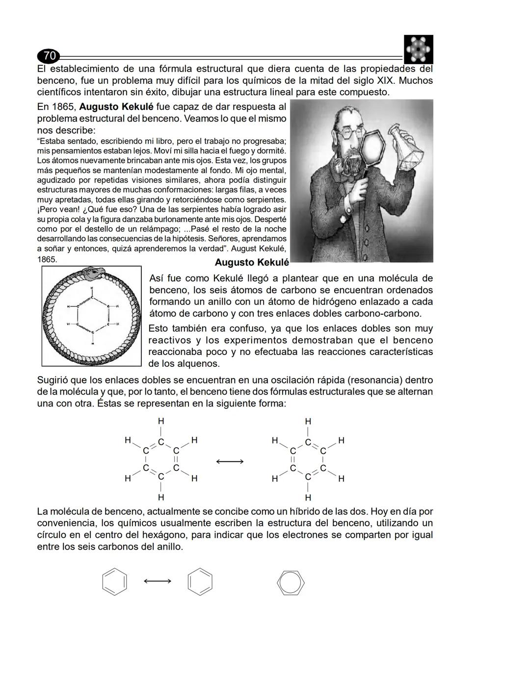 ## HIDROCARBUROS AROMÁTICOS
69
Benceno
Al benceno y a las demás sustancias que tienen estructuras y propiedades químicas
semejantes a él,