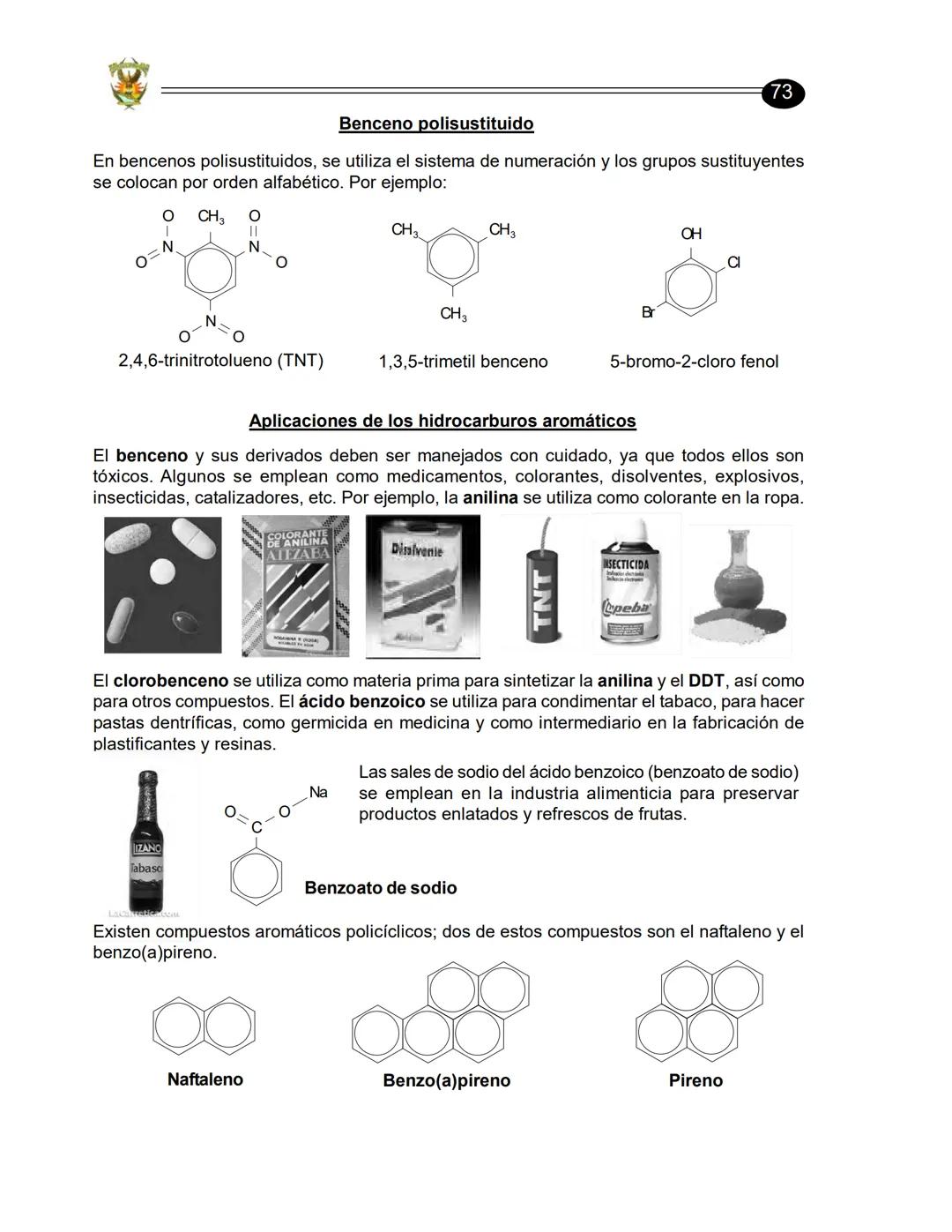 ## HIDROCARBUROS AROMÁTICOS
69
Benceno
Al benceno y a las demás sustancias que tienen estructuras y propiedades químicas
semejantes a él,
