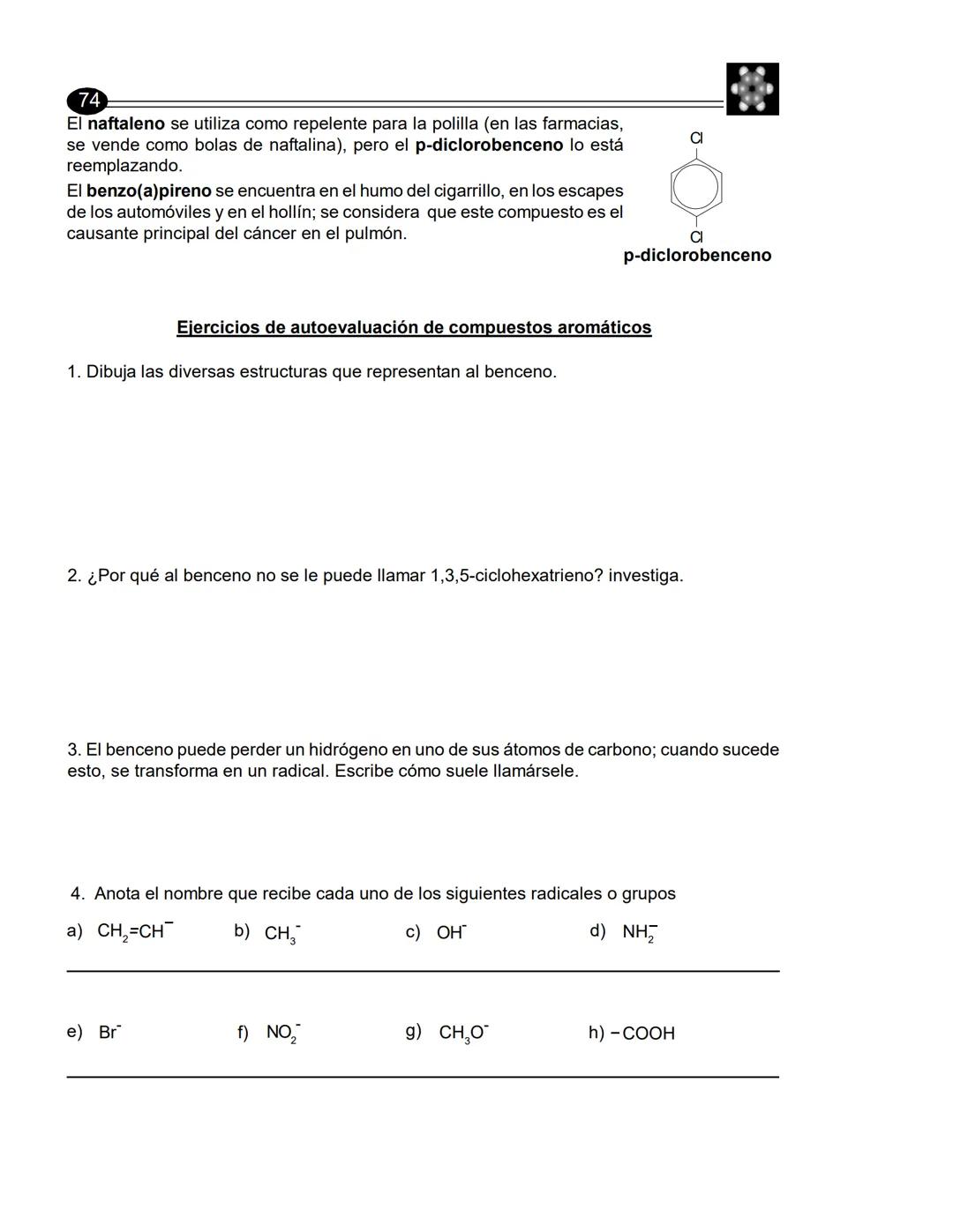 ## HIDROCARBUROS AROMÁTICOS
69
Benceno
Al benceno y a las demás sustancias que tienen estructuras y propiedades químicas
semejantes a él,