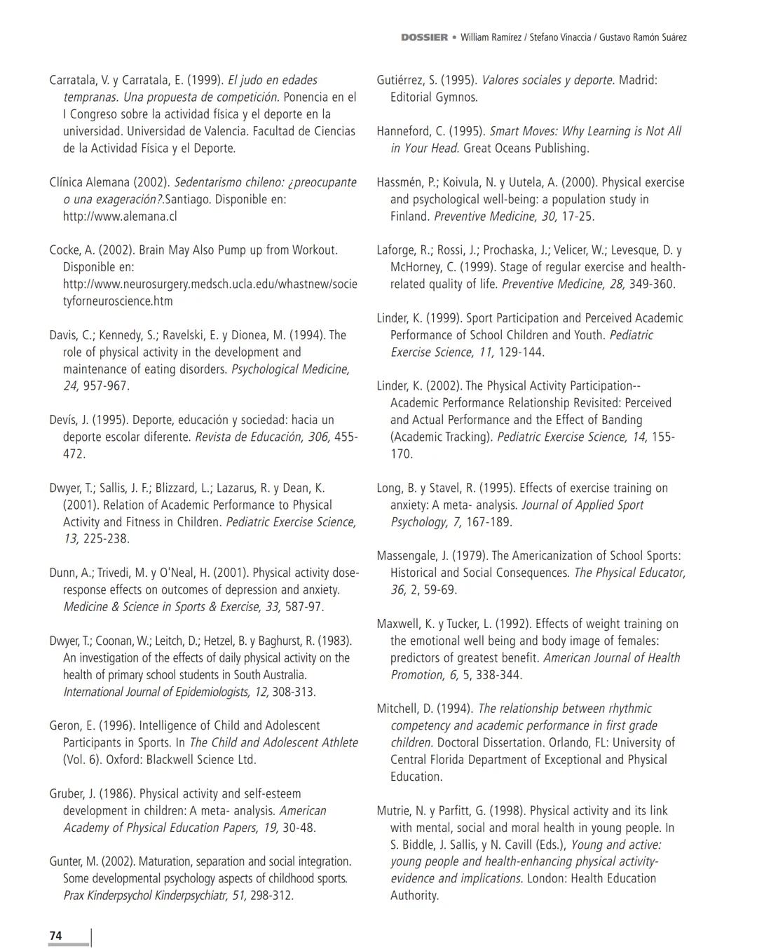 Revista de Estudios Sociales, no. 18, agosto de 2004, 67-75.
EL IMPACTO DE LA ACTIVIDAD FÍSICA Y EL DEPORTE
SOBRE LA SALUD, LA COGNICIÓN, LA