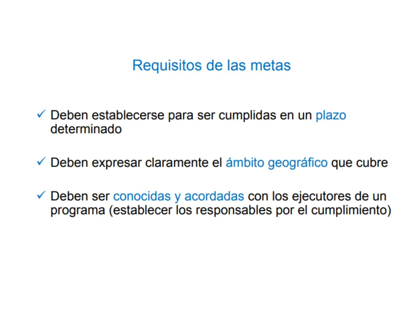 Objetivos de Calidad:
Fijados por la alta dirección.
Coherentes con la Política de Calidad.
Enfocados a la mejora Continua.
Los objetivos de