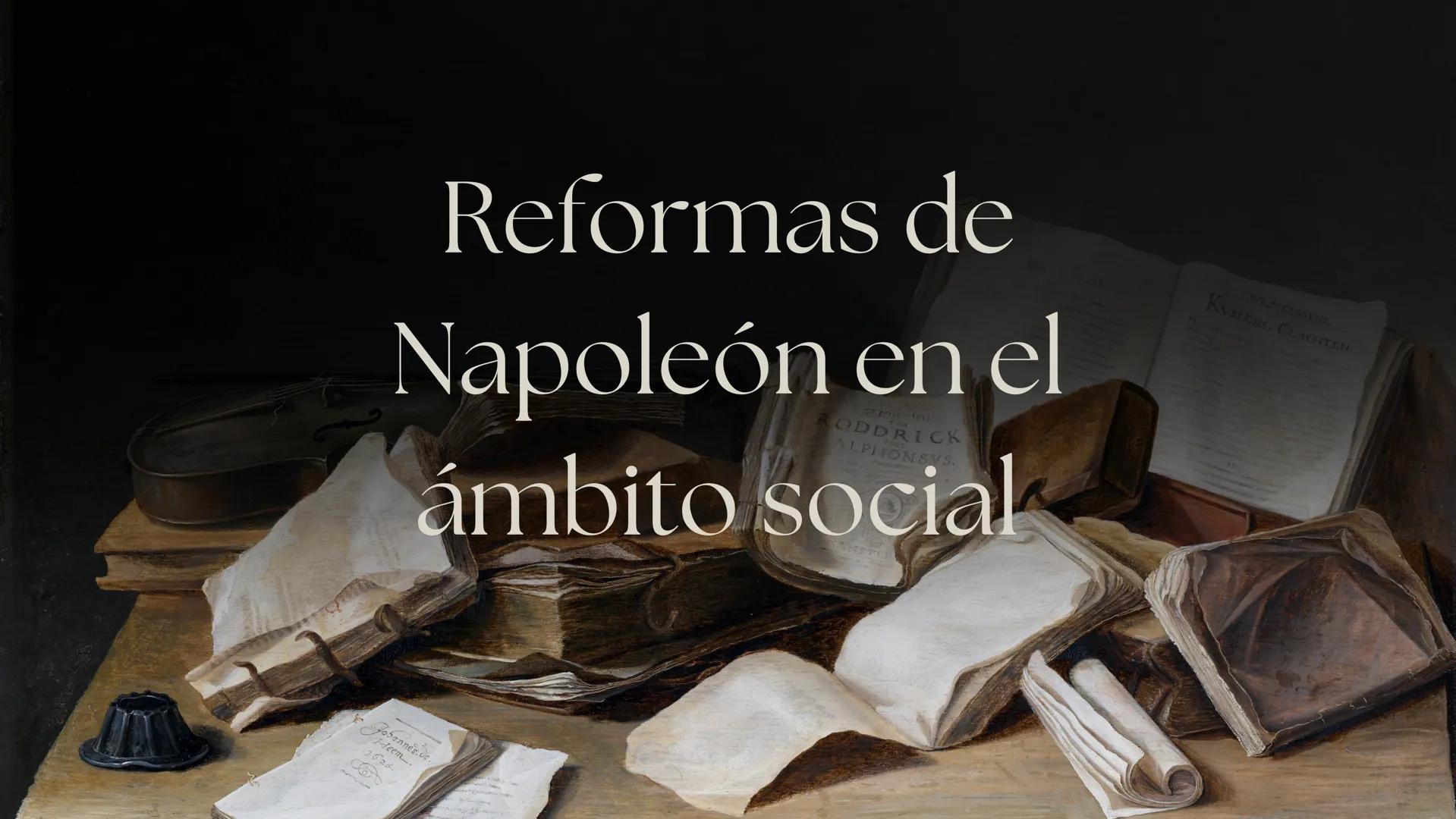 Reformas de
Napoleón en el
ámbito
RODDRICK
ALPHONSVS.
AST
KUSIENS. CLACHTEN.
INVESTERGAENG.
Hee.
bannes.dc.
1626 Napoleón Bonaparte implemen