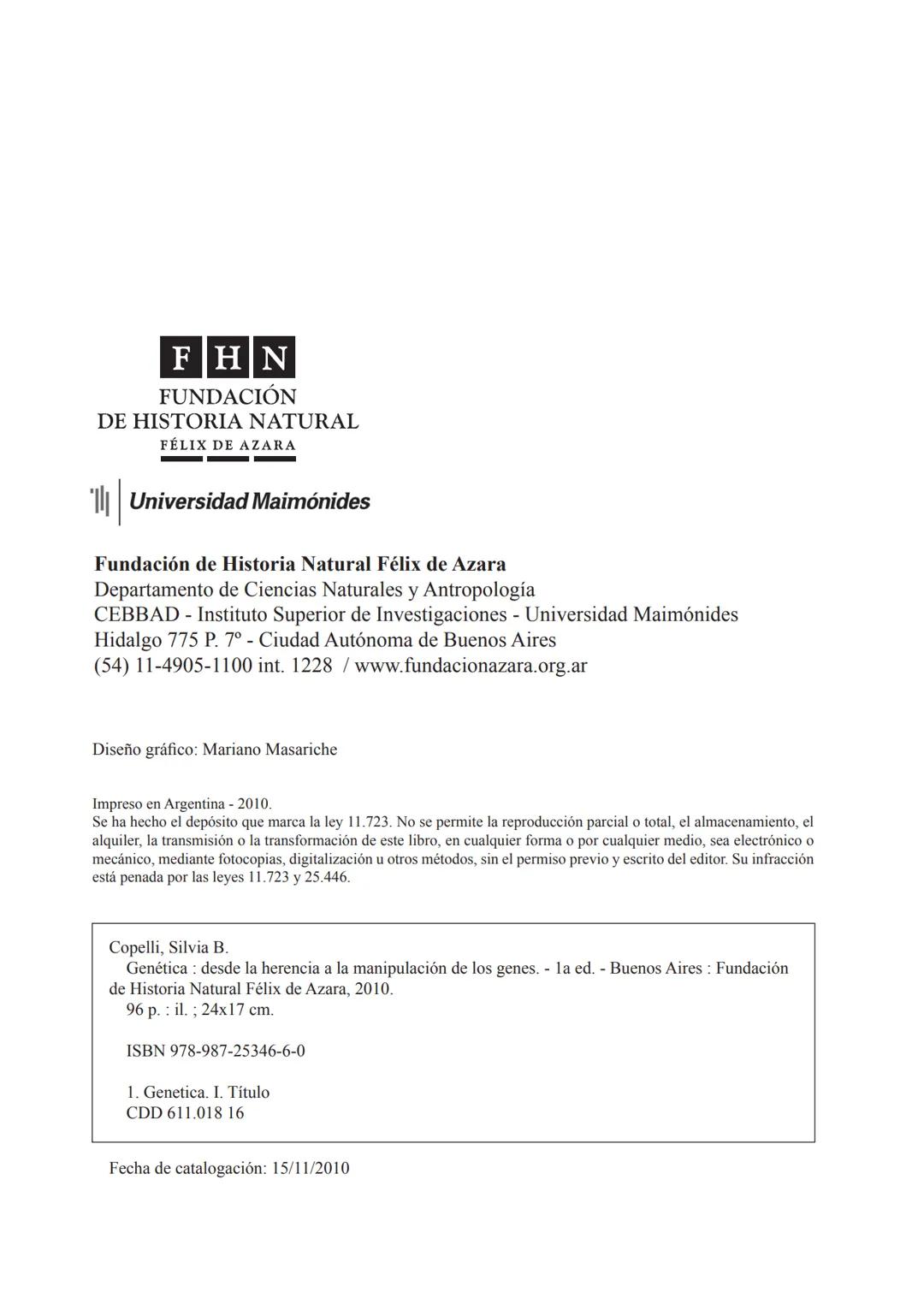 GENÉTICA
Desde la herencia
a la manipulación
de los genes
FHN
FUNDACIÓN
DE HISTORIA NATURAL
FÉLIX DE AZARA
SILVIA B. COPELLI GENÉTICA
Desde