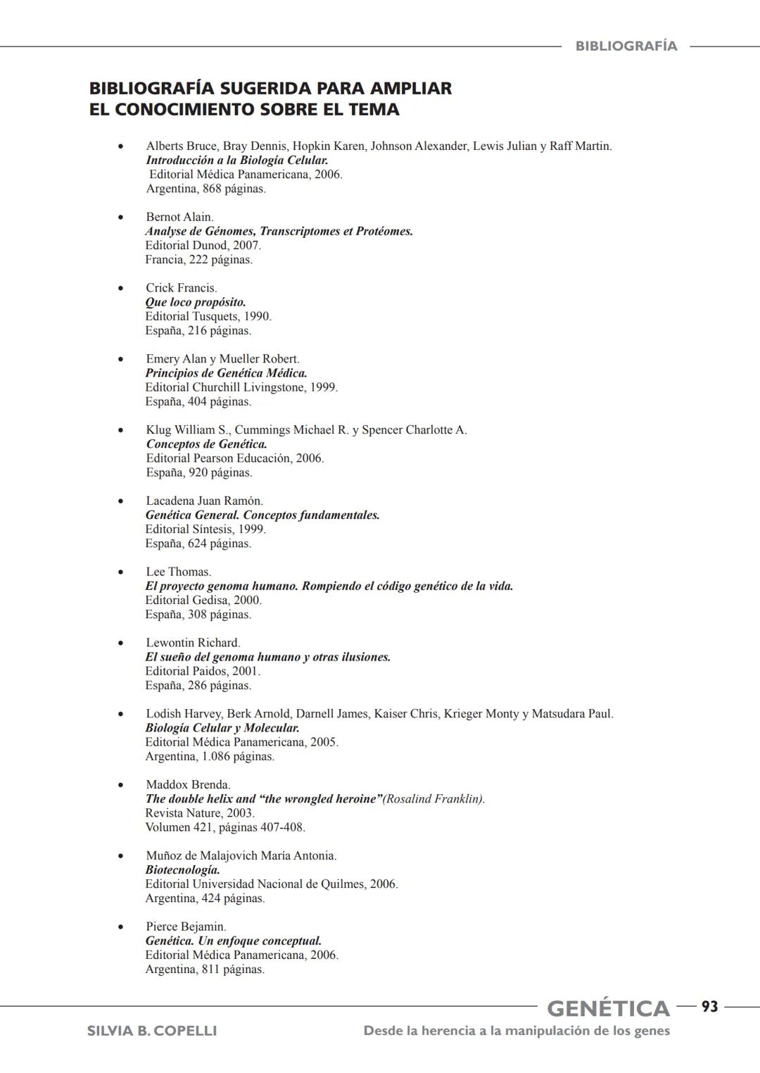 GENÉTICA
Desde la herencia
a la manipulación
de los genes
FHN
FUNDACIÓN
DE HISTORIA NATURAL
FÉLIX DE AZARA
SILVIA B. COPELLI GENÉTICA
Desde