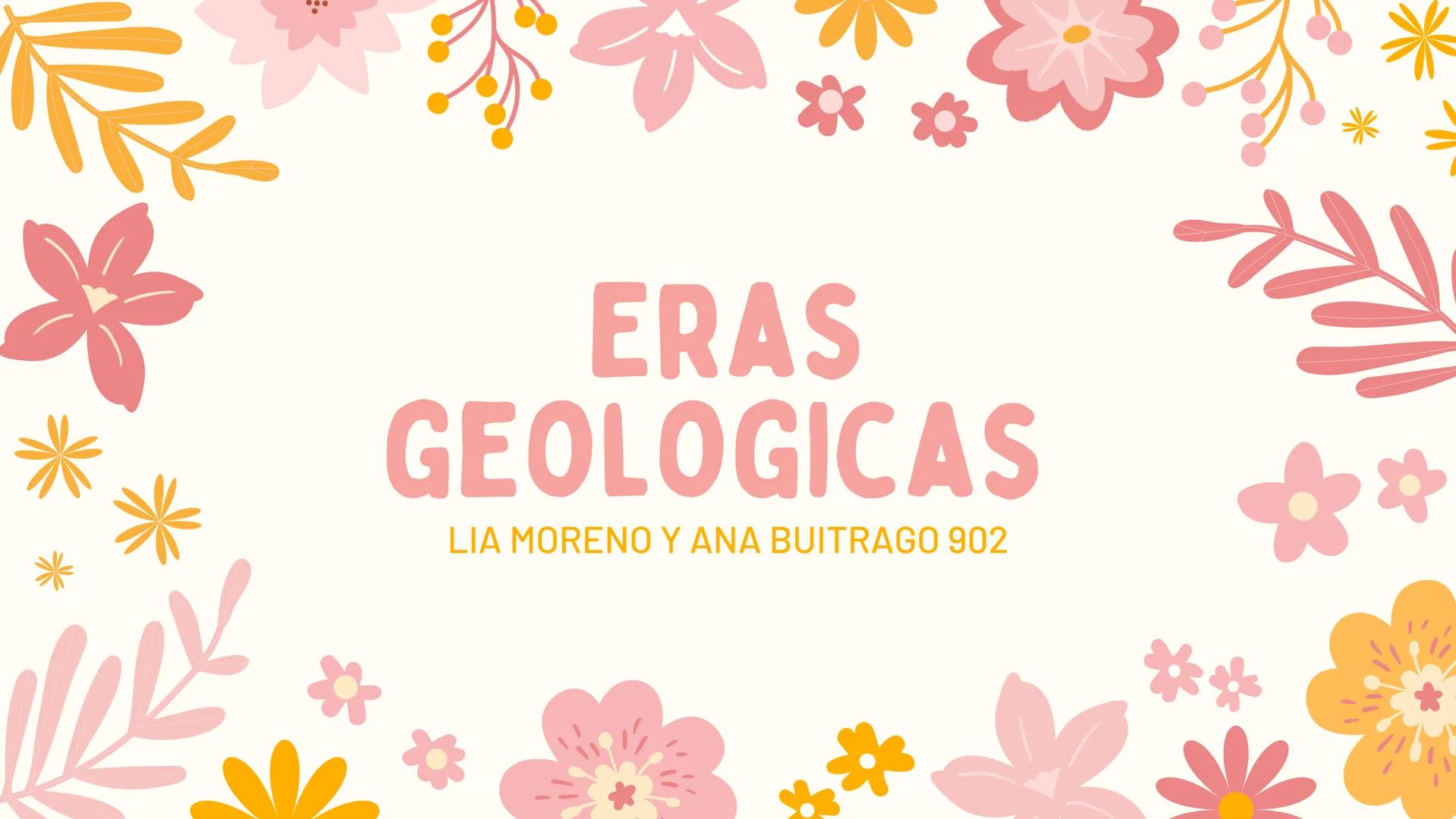 # ERAS
GEOLOGICAS
LIA MORENO Y ANA BUITRAGO 902 • Cambio
• Mutación
ÍNDICE
• Adaptación
• Diversidad
• Especiación
• Extinción
• Dinosauri