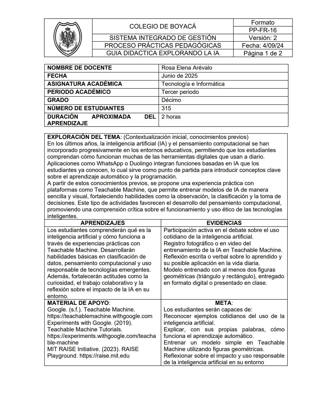 COLEGIO DE BOYACÁ
SISTEMA INTEGRADO DE GESTIÓN
PROCESO PRÁCTICAS PEDAGÓGICAS
GUIA DIDACTICA EXPLORANDO LA IA
NOMBRE DE DOCENTE
FECHA
ASIGNAT