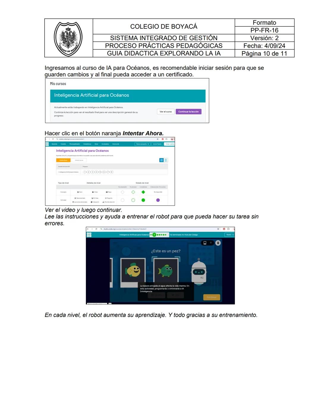 COLEGIO DE BOYACÁ
SISTEMA INTEGRADO DE GESTIÓN
PROCESO PRÁCTICAS PEDAGÓGICAS
GUIA DIDACTICA EXPLORANDO LA IA
NOMBRE DE DOCENTE
FECHA
ASIGNAT