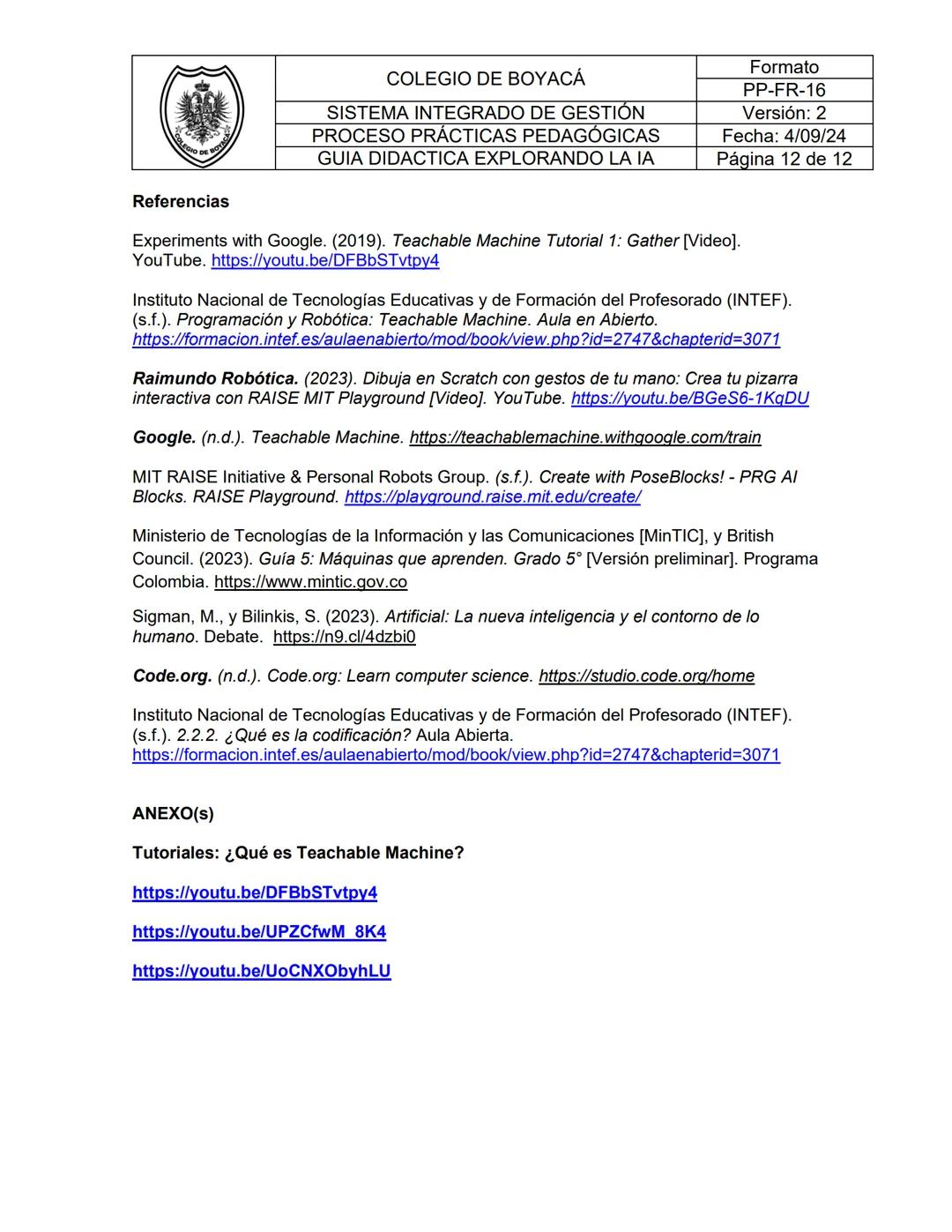 COLEGIO DE BOYACÁ
SISTEMA INTEGRADO DE GESTIÓN
PROCESO PRÁCTICAS PEDAGÓGICAS
GUIA DIDACTICA EXPLORANDO LA IA
NOMBRE DE DOCENTE
FECHA
ASIGNAT